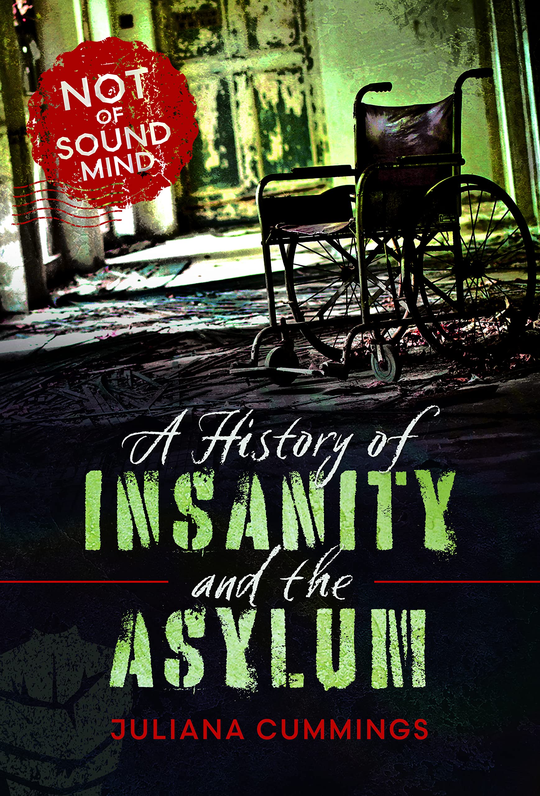 A History of Insanity and the Asylum: Not of Sound Mind.by Cummings New**