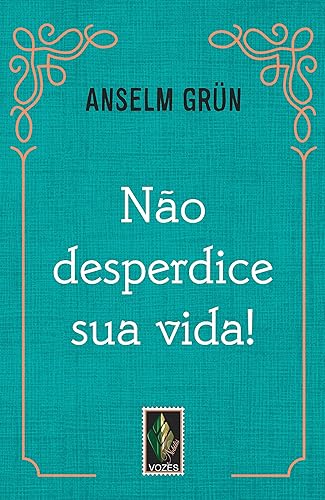 Não desperdice sua vida!