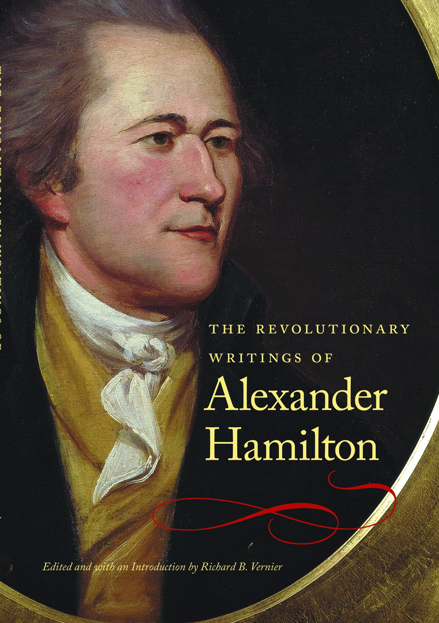 The Revolutionary Writings of Alexander Hamilton