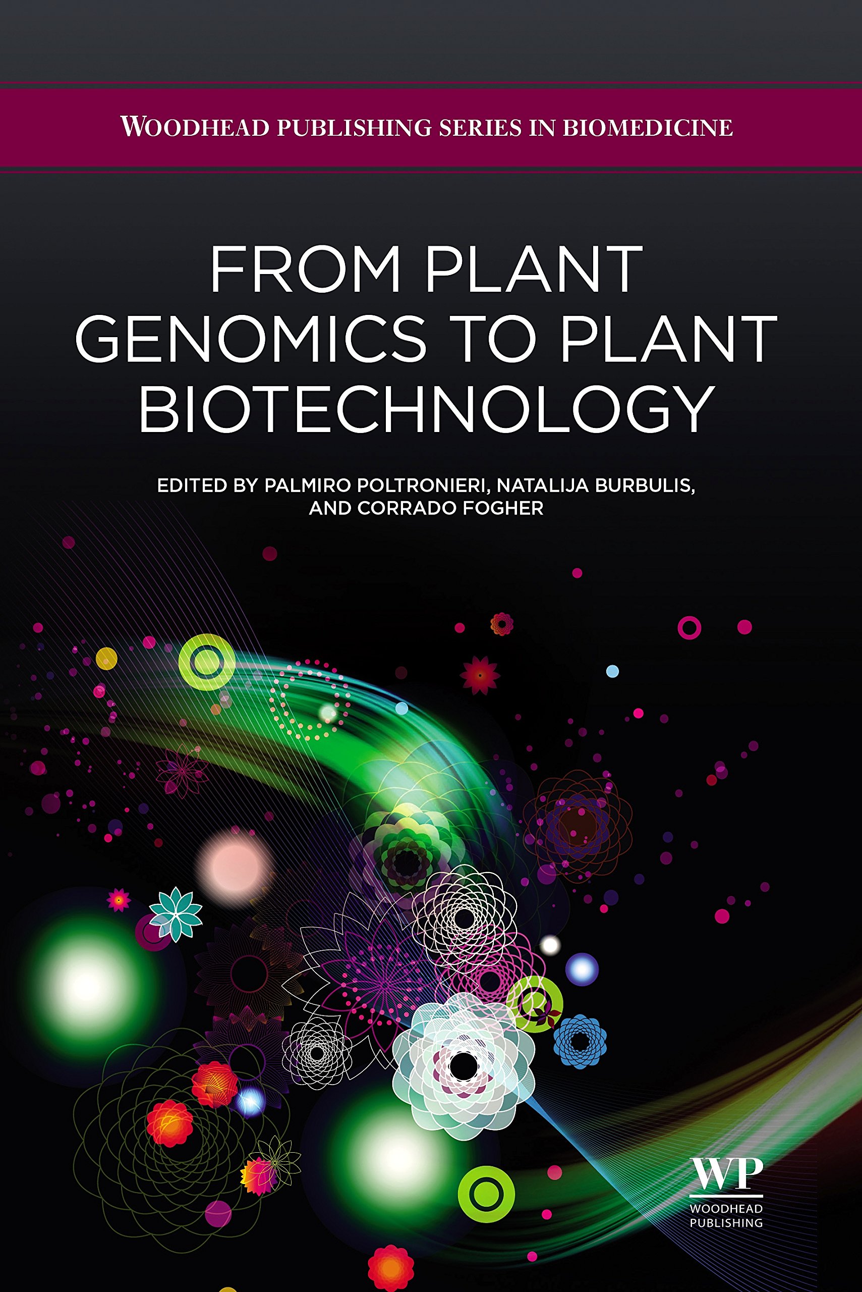 From Plant Genomics to Plant Biotechnology (Woodhead Publishing Series in Biomedicine Book 53)