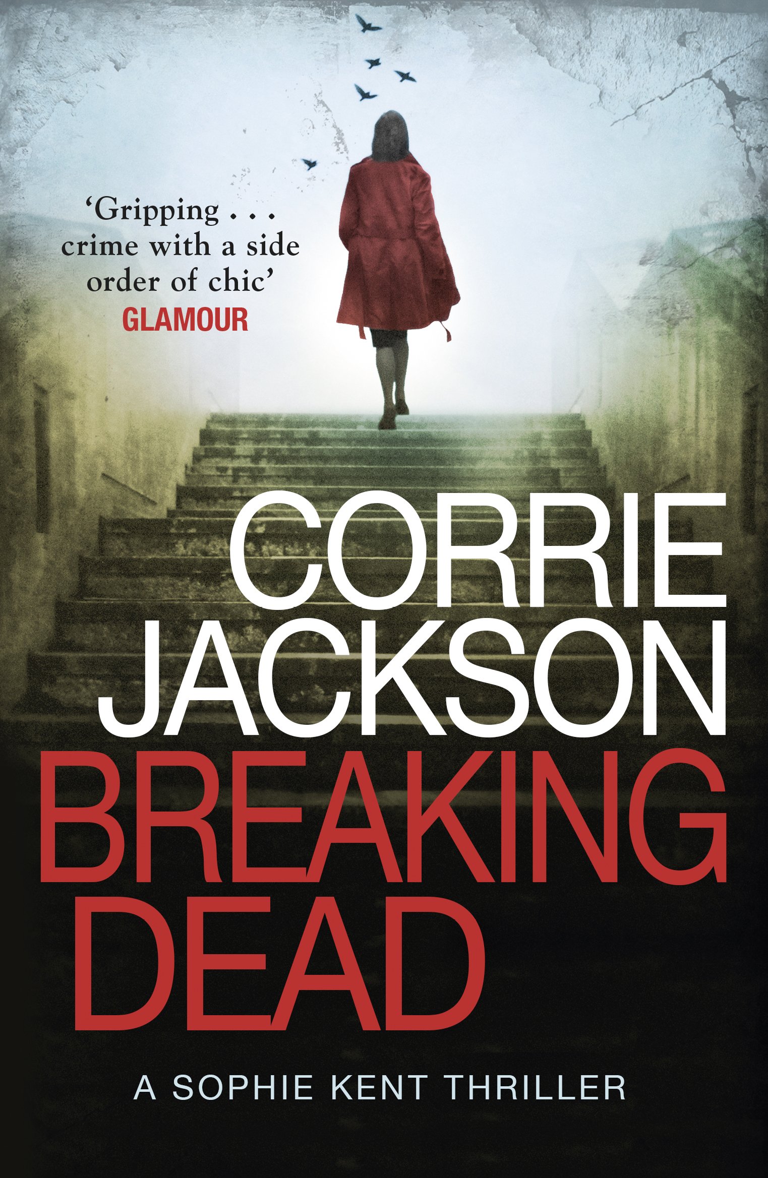 Breaking Dead: A Dark, Gripping, Edge-of-Your-Seat Debut Thriller (The Sophie Kent series)