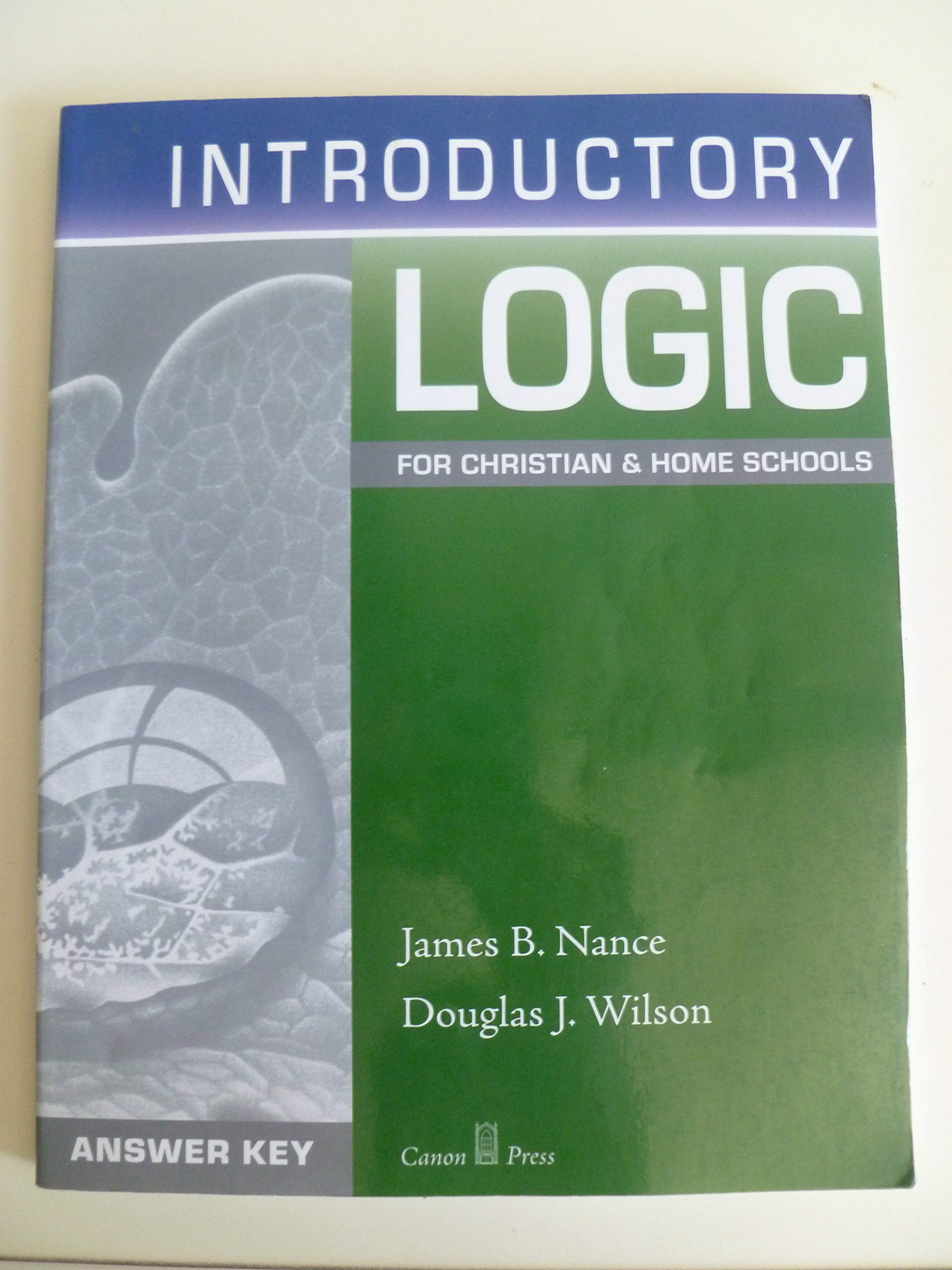 Introductory Logic: For Christian and Home Schools