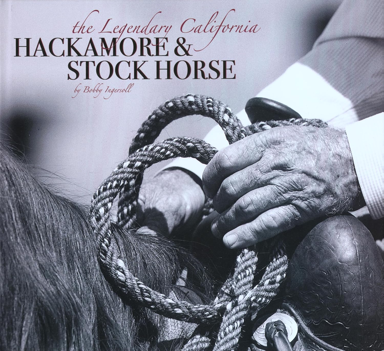 Legendary California Hackamore & Stock Horse      Hardcover – November 1, 2006