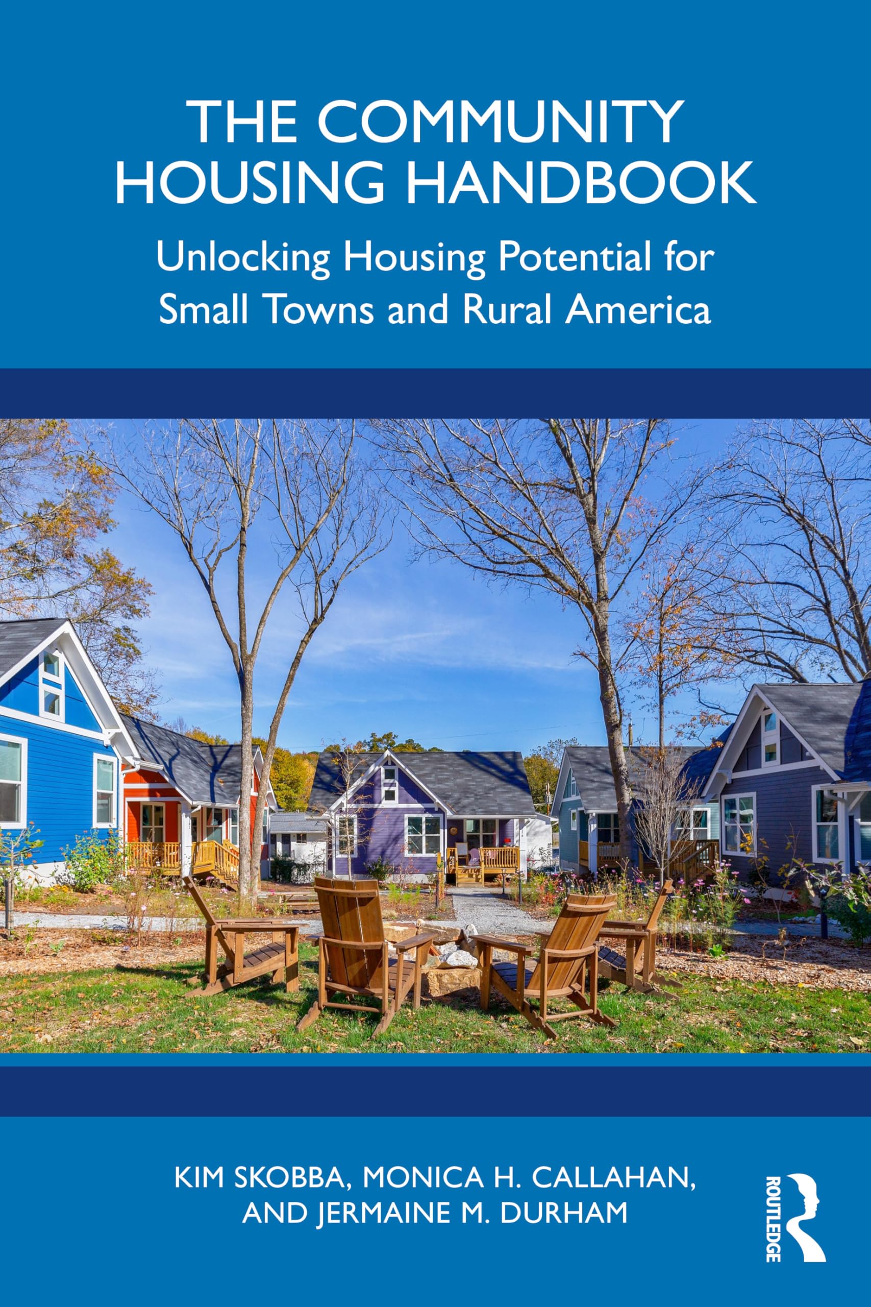 The Community Housing Handbook: Unlocking Housing Potential for Small Towns and Rural America