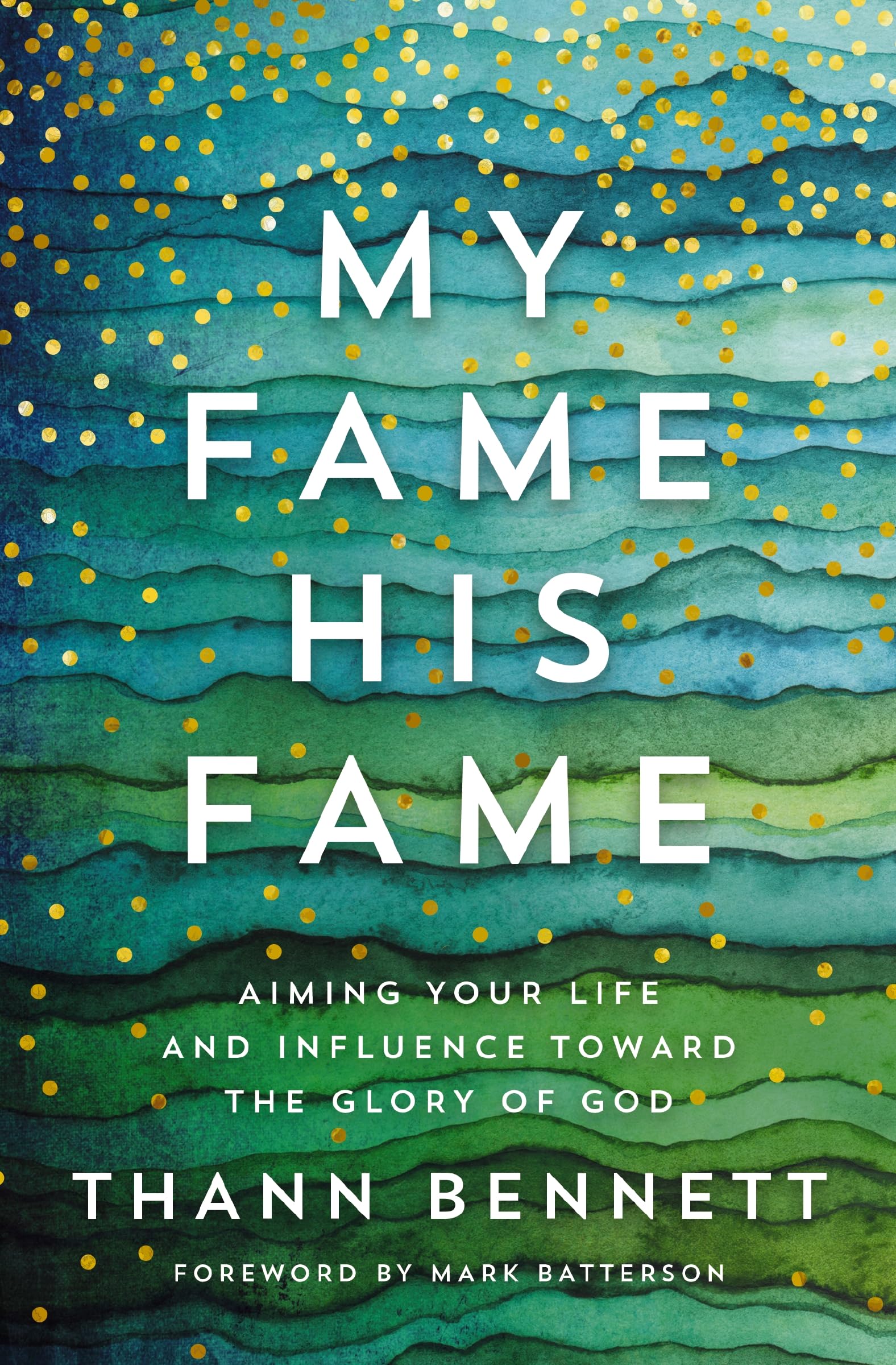 My Fame, His Fame: Aiming Your Life and Influence Toward the Glory of God Paperback – 10 March 2020