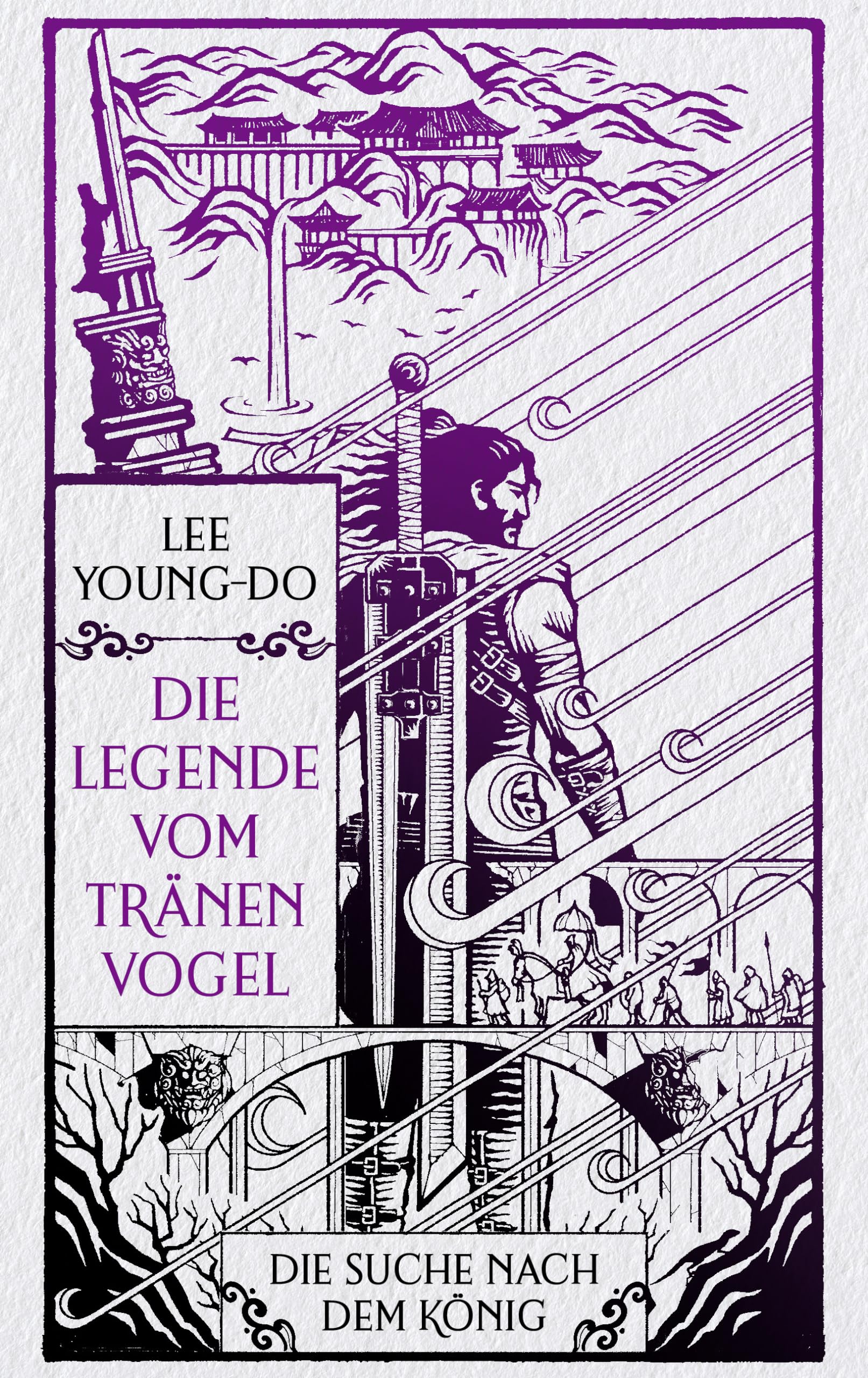 Die Suche nach dem König – Die Legende vom Tränenvogel 4: Roman