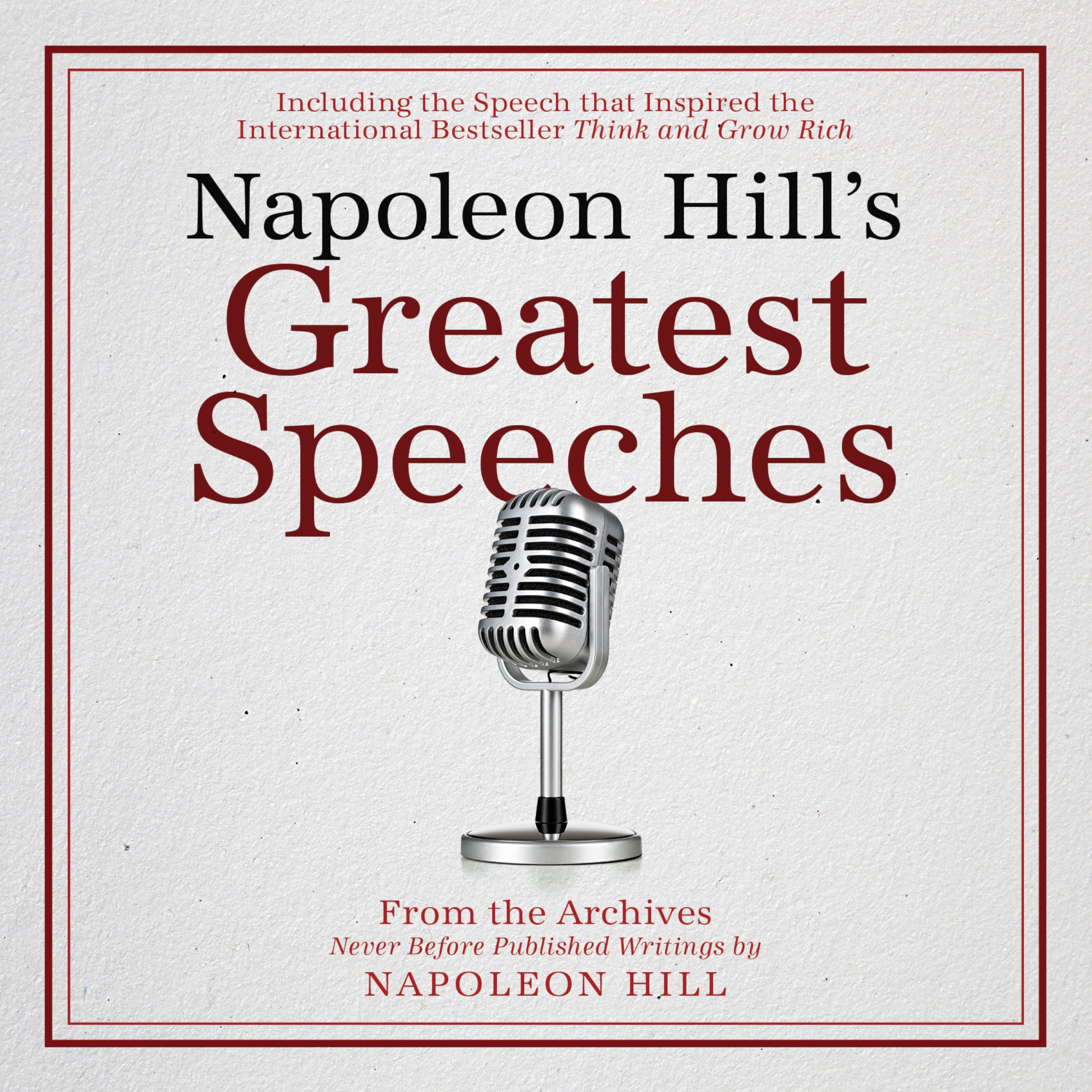 Cover art for Napoleon Hill's Greatest Speeches: An Official Publication of The Napoleon Hill Foundation
