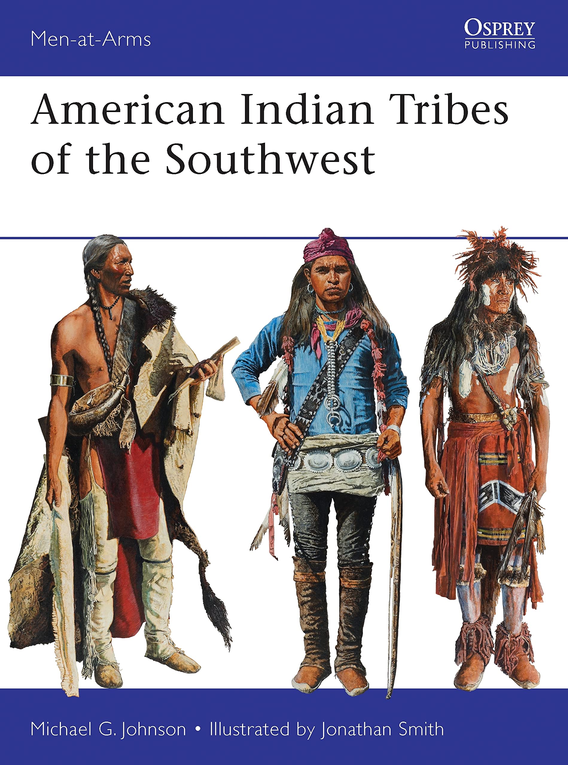 American Indian Tribes of the Southwest (Men-at-Arms, 488)