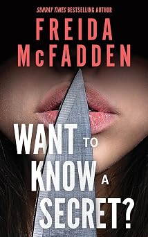 Want to Know a Secret? THE INSTANT SUNDAY TIMES BESTSELLER A Scintillating Thriller from the Author of The Housemaid Books