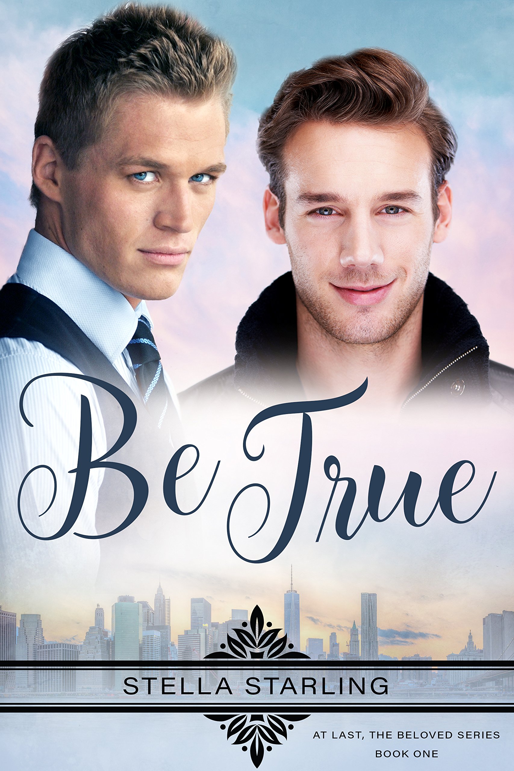 Be True (At Last, The Beloved Series Book 1)