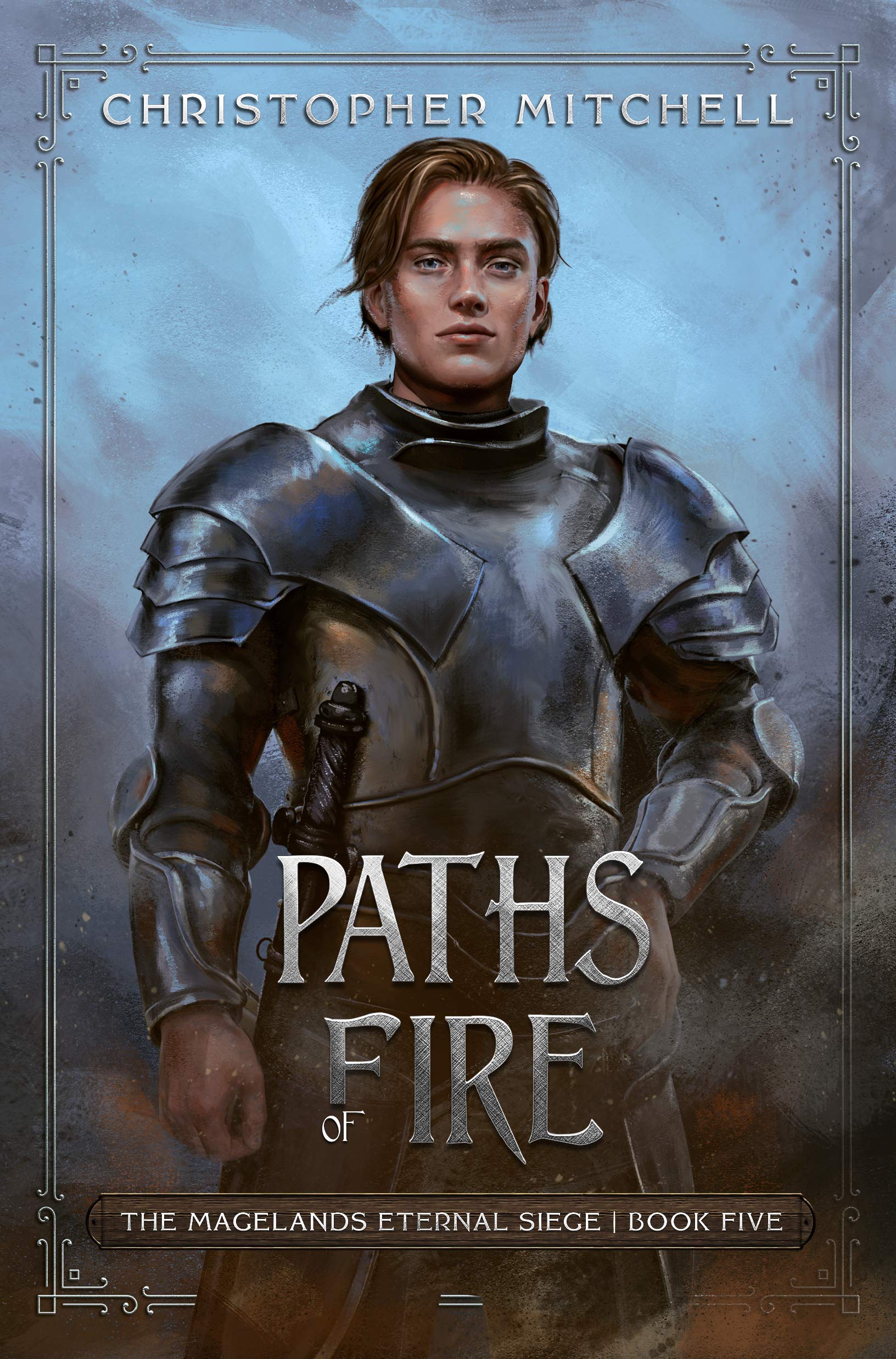 Paths of Fire: An Epic Fantasy Adventure (The Magelands Eternal Siege Book 5)