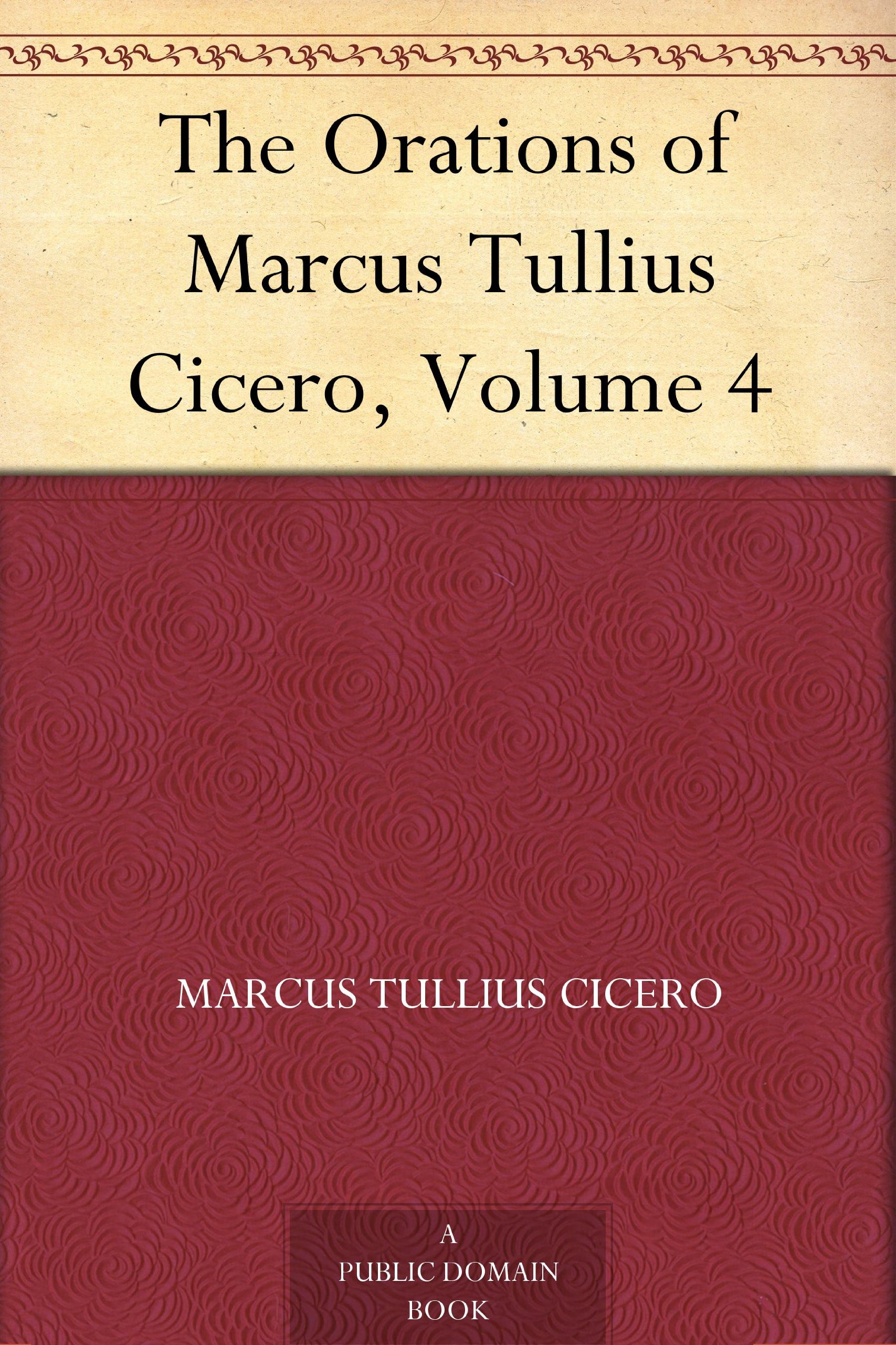 The Orations of Marcus Tullius Cicero, Volume 4