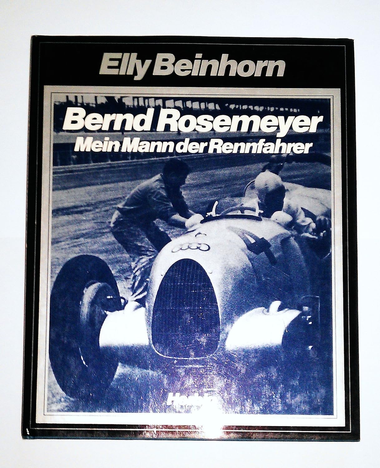 Bernd Rosemeyer - Mein Mann, der Rennfahrer : Beinhorn, Elly ...