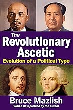 The Revolutionary Ascetic: Evolution of a Political Type