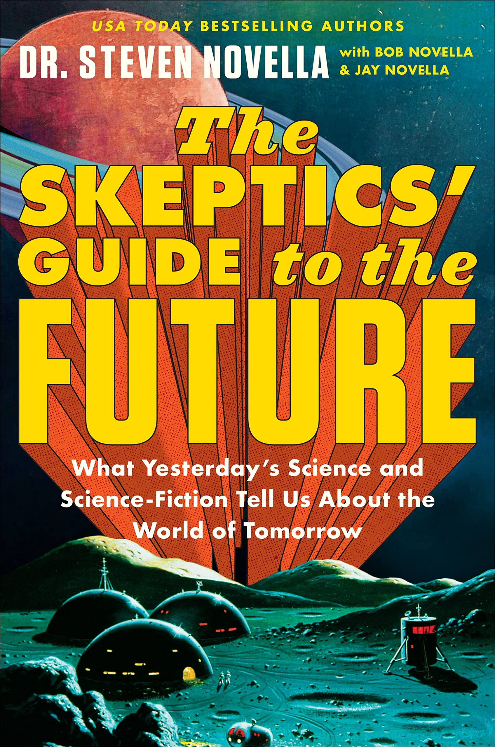 The Skeptics Guide To The Future What Yesterday s Science And Science The Skeptics Guide To The Future What Yesterday s Science And Science