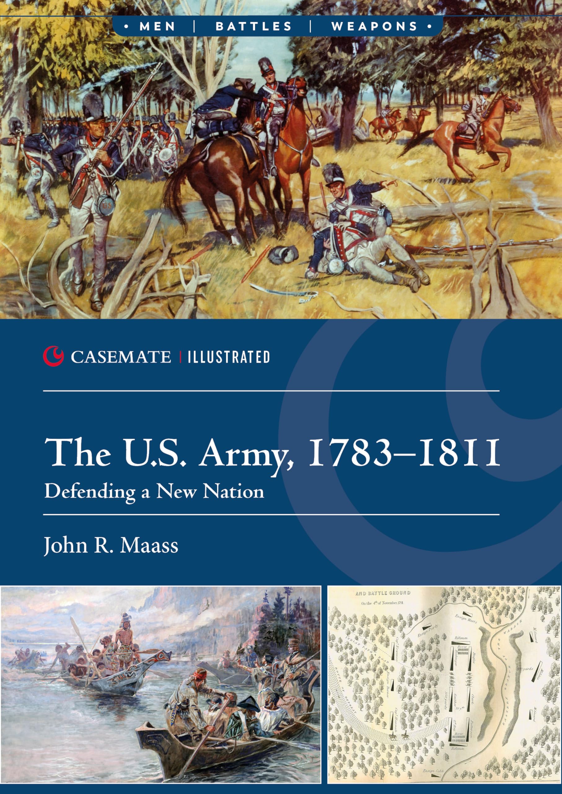 The U.S. Army, 1783–1811: Defending a New Nation (Casemate Illustrated)
