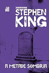 A metade sombria: Coleção Biblioteca Stephen King