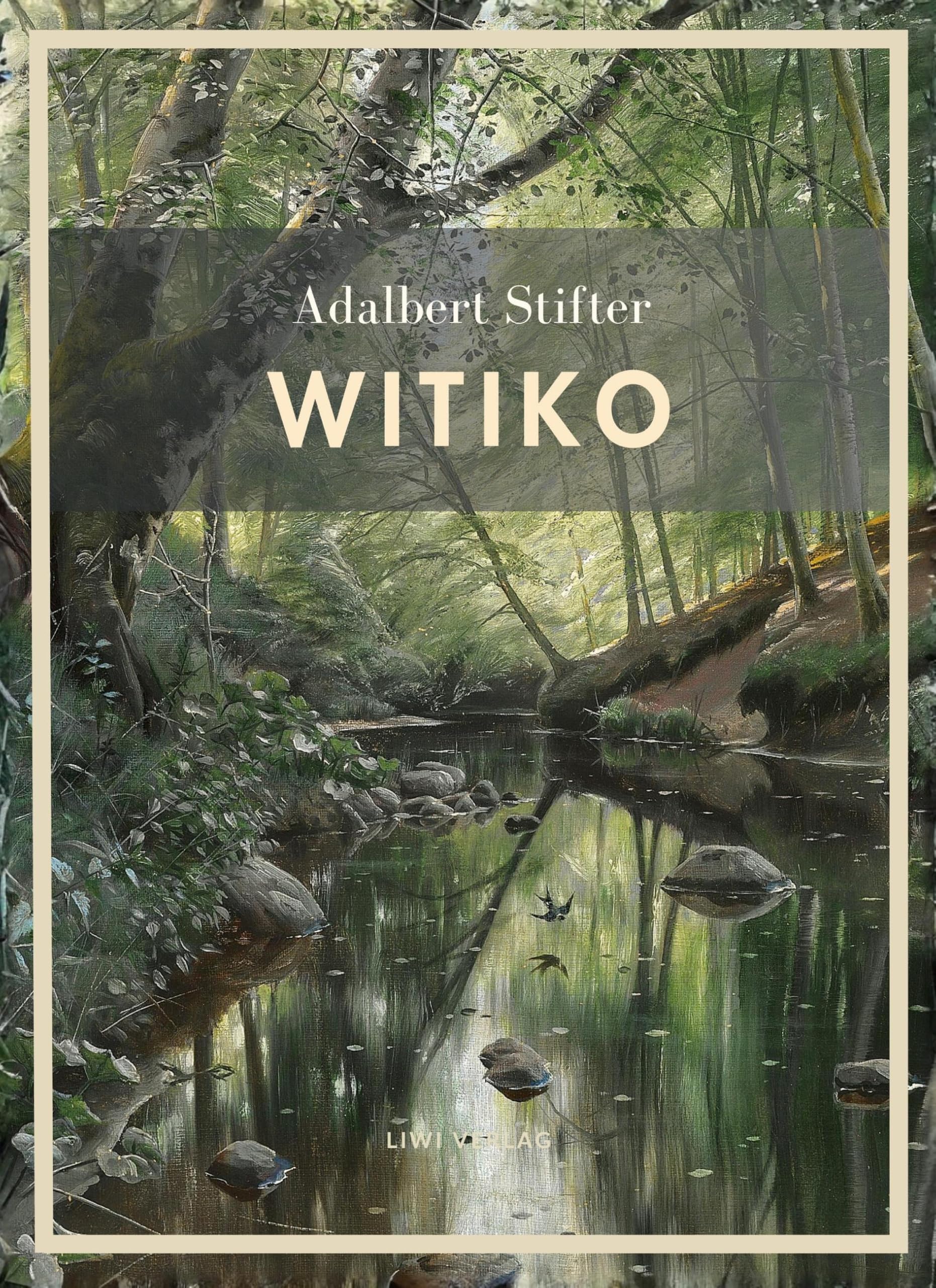 Adalbert Stifter: Witiko. Vollständige Neuausgabe: Ein großer historischer Roman über das mittelalterliche Böhmen