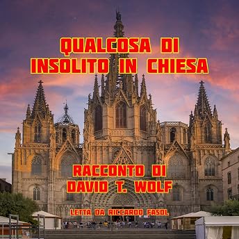 Qualcosa Di Insolito in Chiesa [A Disturbance in the Church] Audiolibro di David T. Wolf episode artwork