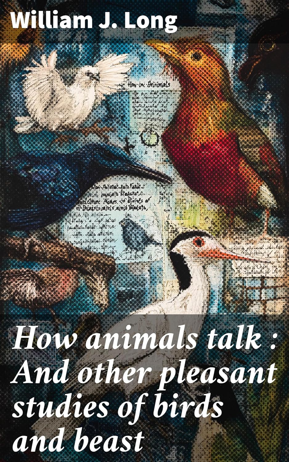 How animals talk : And other pleasant studies of birds and beast