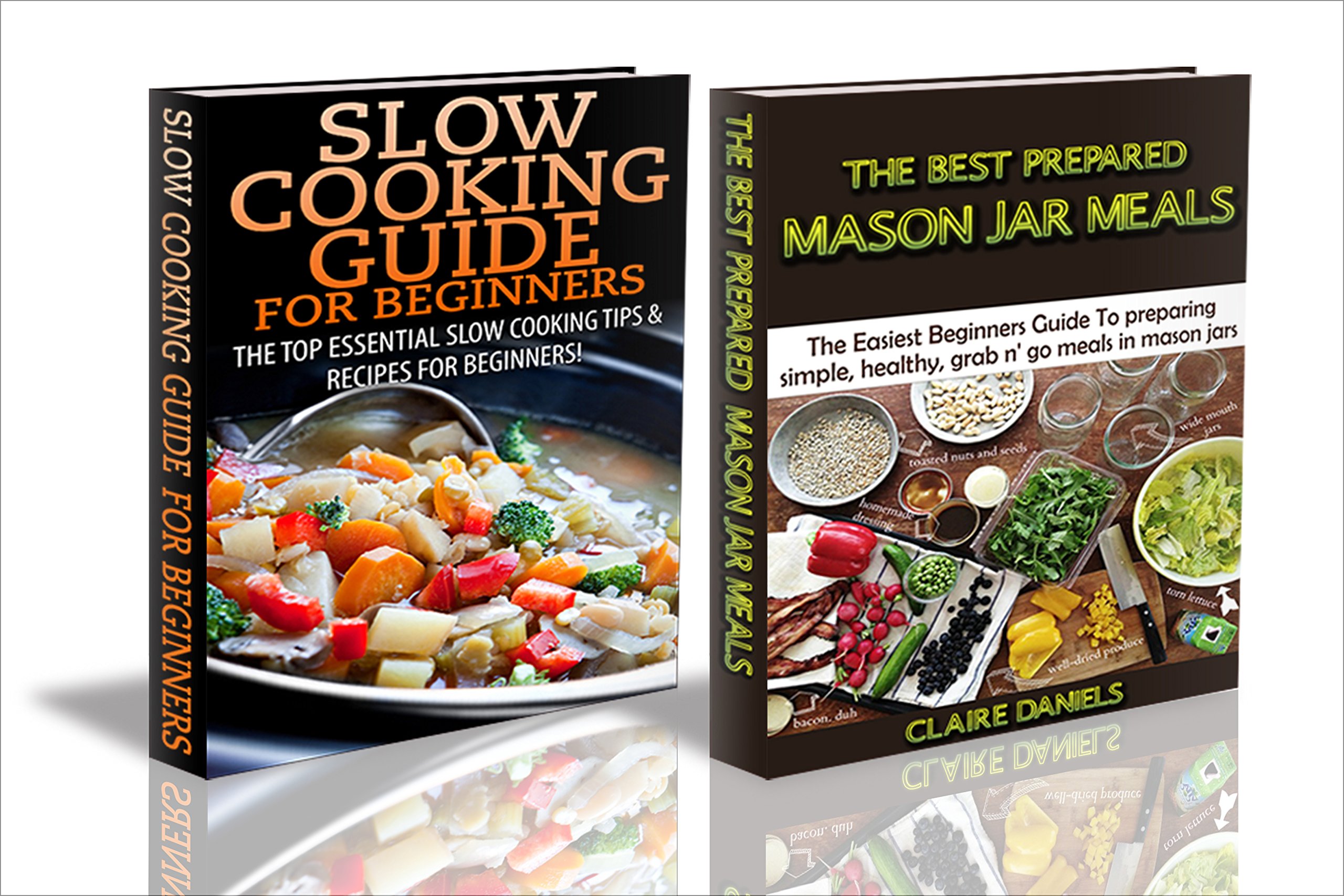 Cooking Books Box Set #16: Slow Cooking Guide for Beginners & The Best Prepared Mason Jar Meals (Jar Meals, Slow Cooking, Cooking for One, Quick Meals, ... Food, Canning & Preserving, Survival Guide)