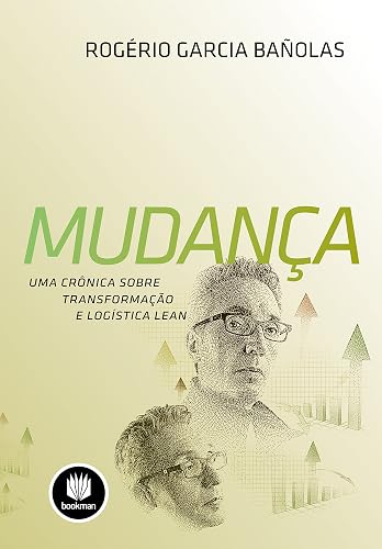 Mudança: Uma Crônica sobre Transformação e Logística Lean