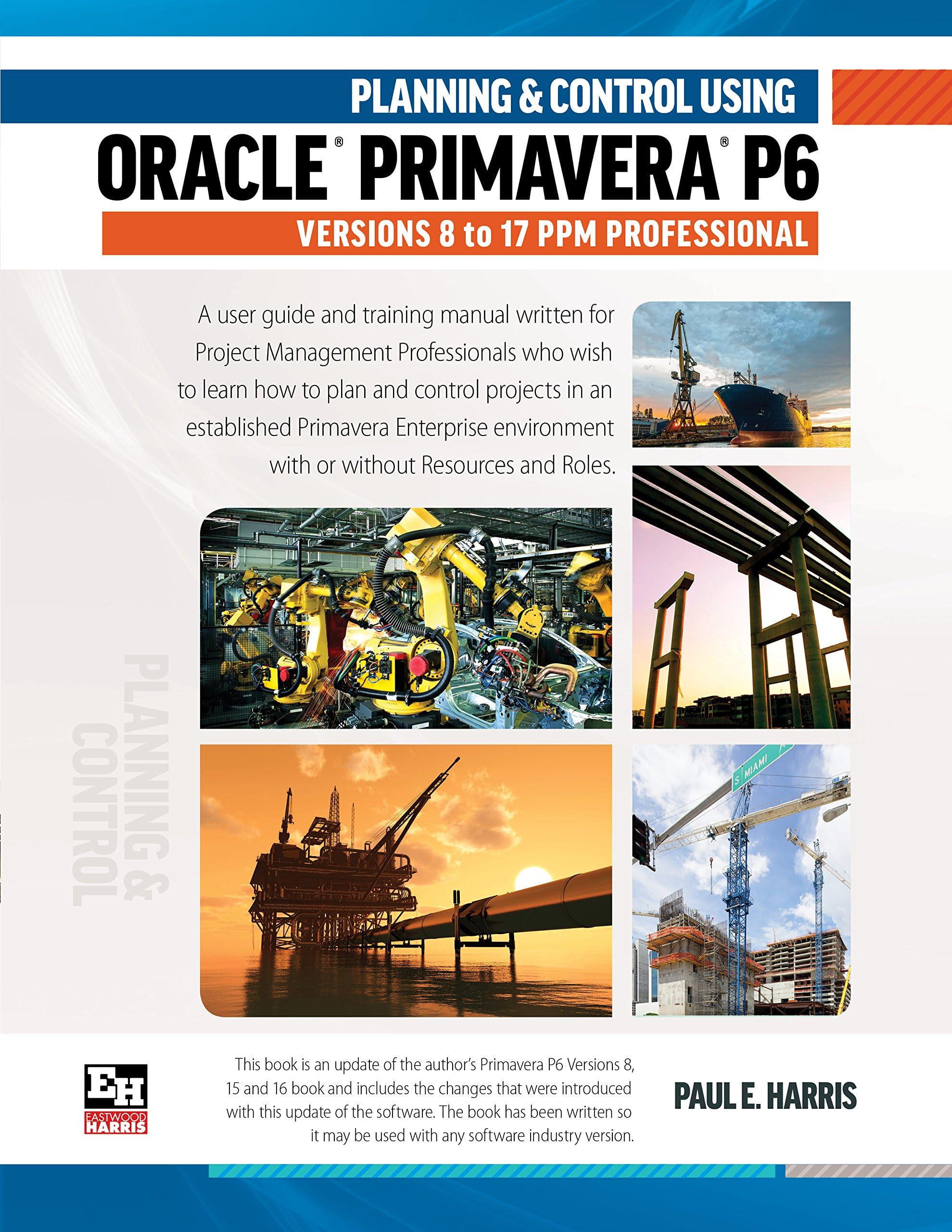 Planning and Control Using Oracle Primavera P6 Versions 8 to 17 Spiral-bound โ 3 Nov. 2017