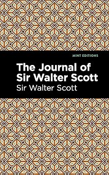 The Journal of Sir Walter Scott Mint Editions In Their Own Words Biographical and Autobiographical Narratives