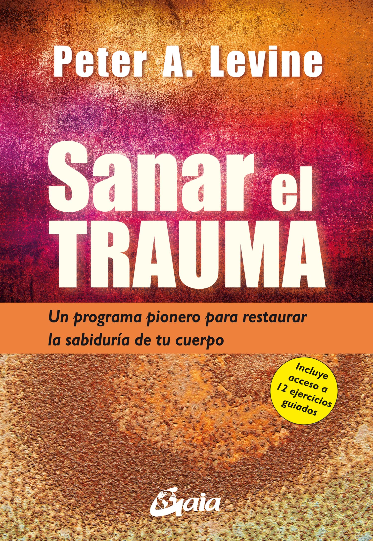 Sanar el trauma: Un programa pionero para restaurar la sabiduría de tu cuerpo (Neo-Psique), versión en español