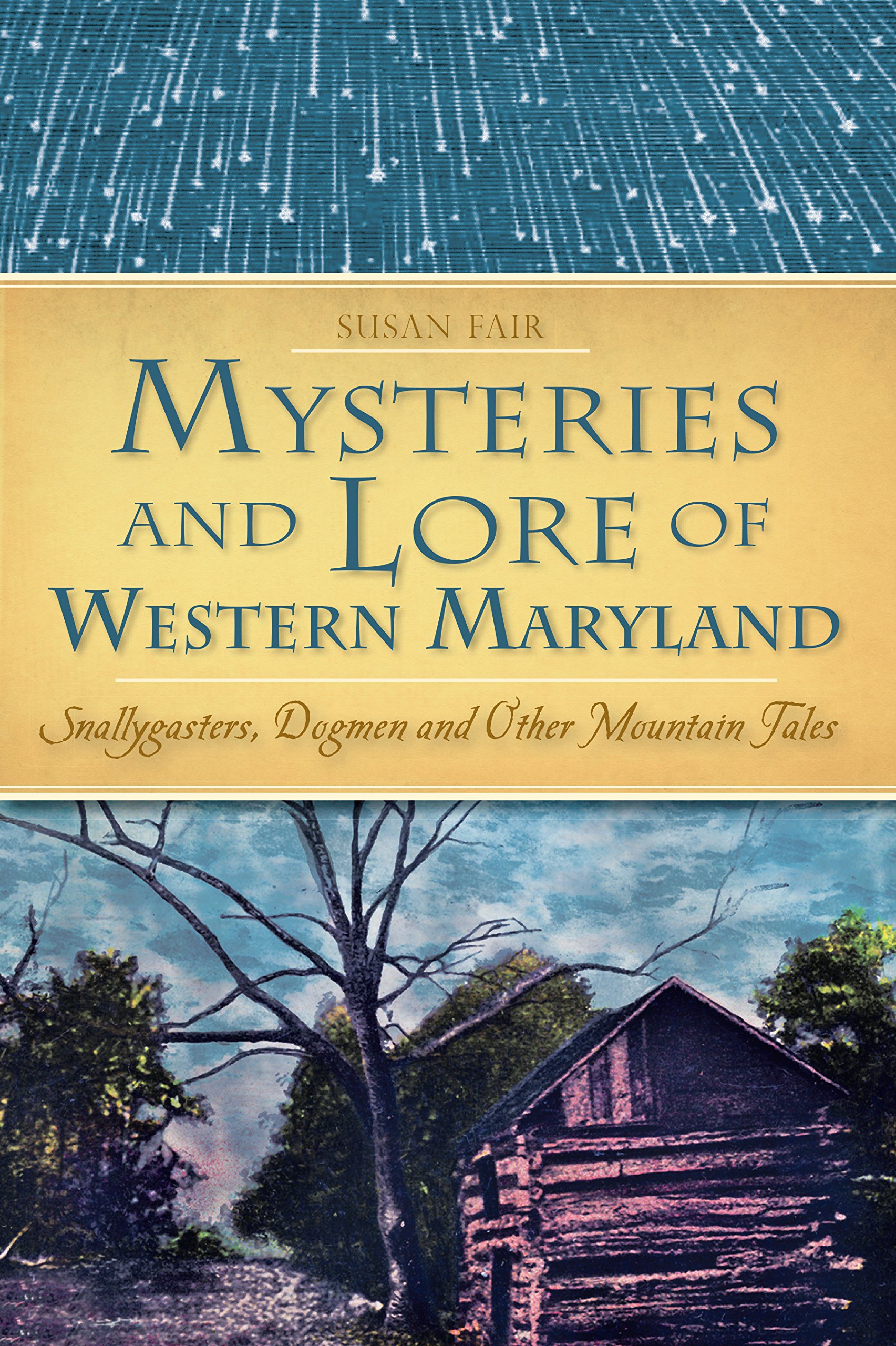 Mysteries and Lore of Western Maryland: Snallygasters, Dogmen and other Mountain Tales (American Legends)
