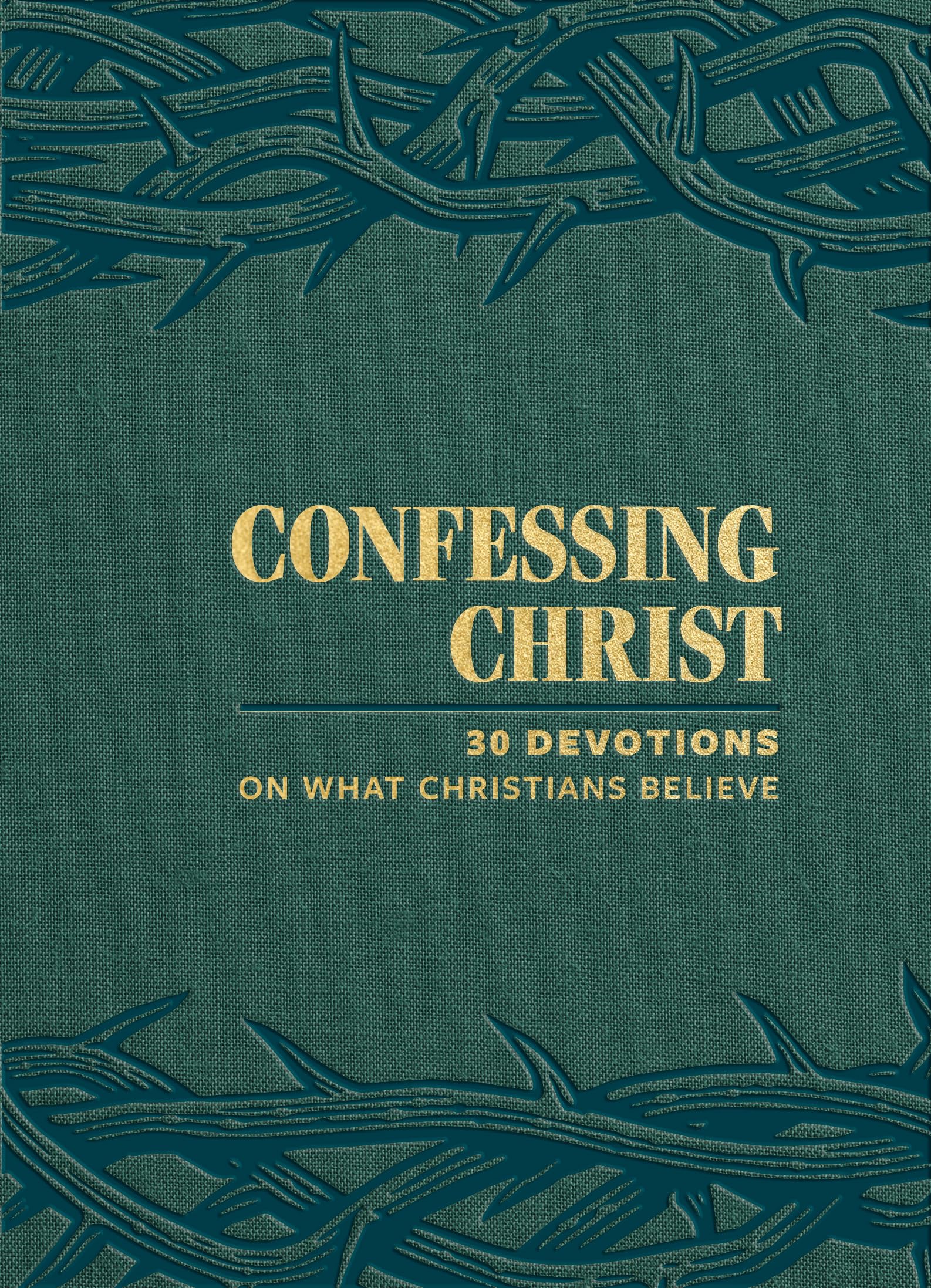 Confessing Christ: 30 Devotions On What Christians Believe