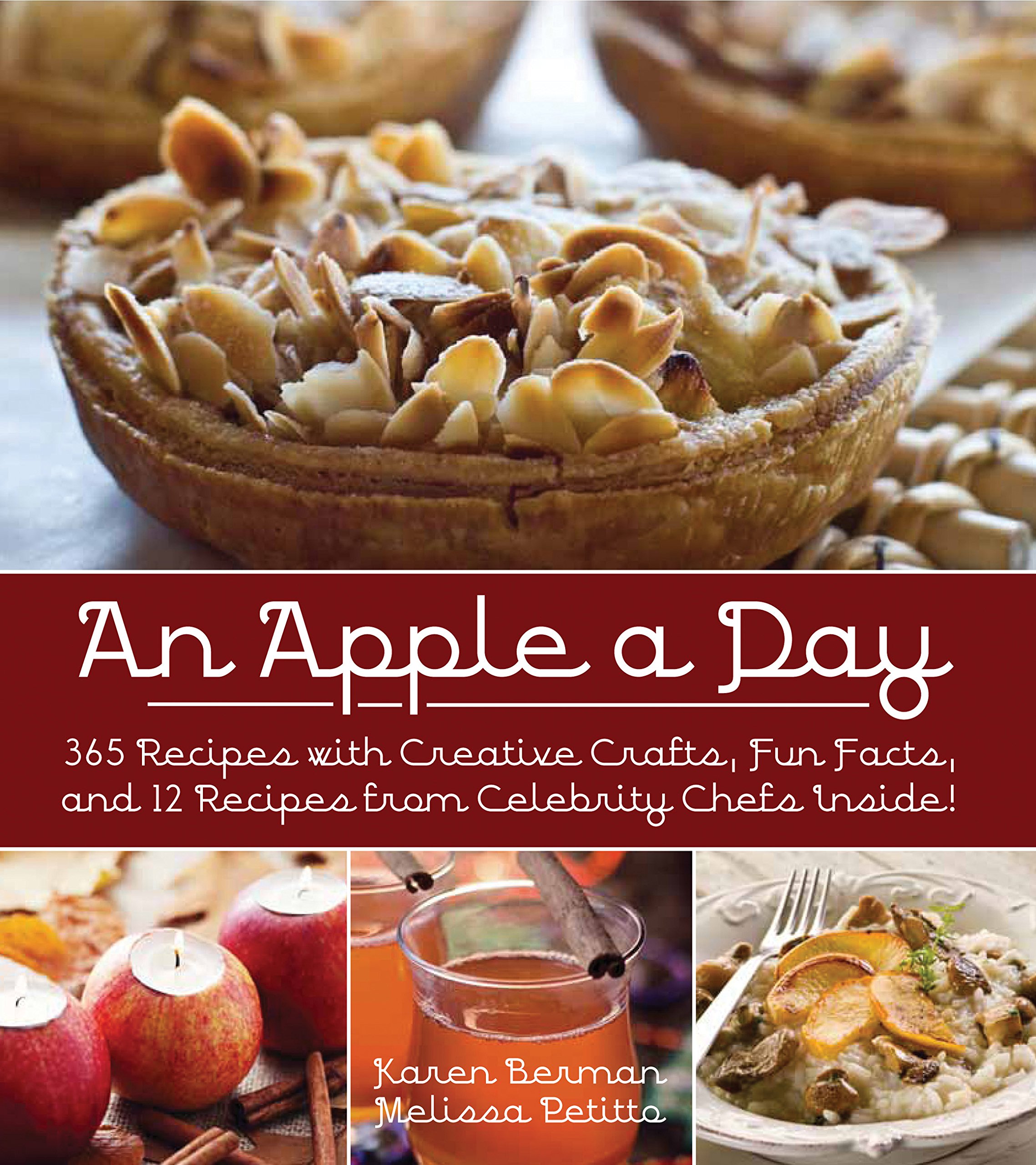 Race Point Publishing An Apple A Day: 365 Recipes with Creative Crafts, Fun Facts, and 12 Recipes from Celebrity Chefs Inside!