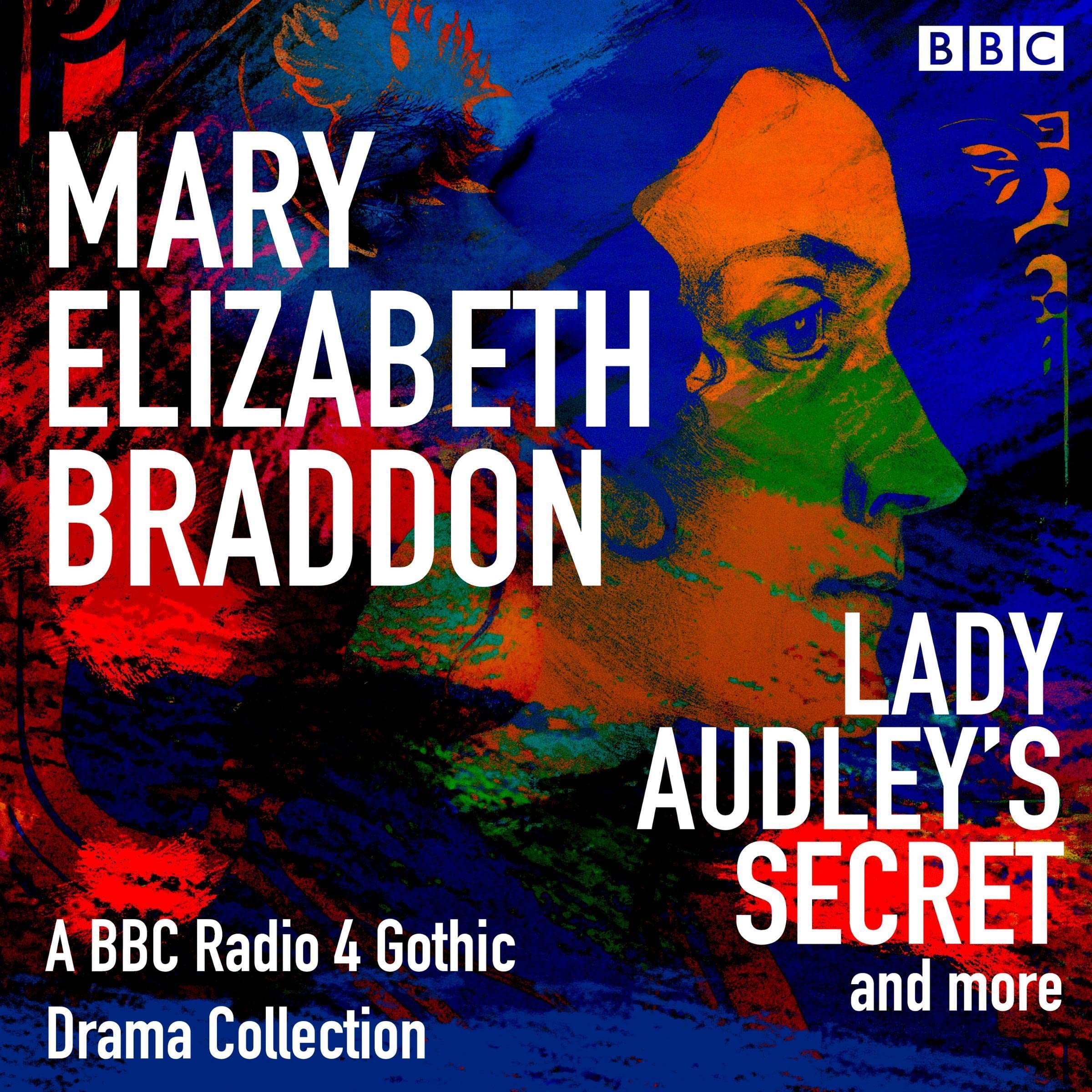 Mary Elizabeth Braddon: Lady Audley’s Secret & More