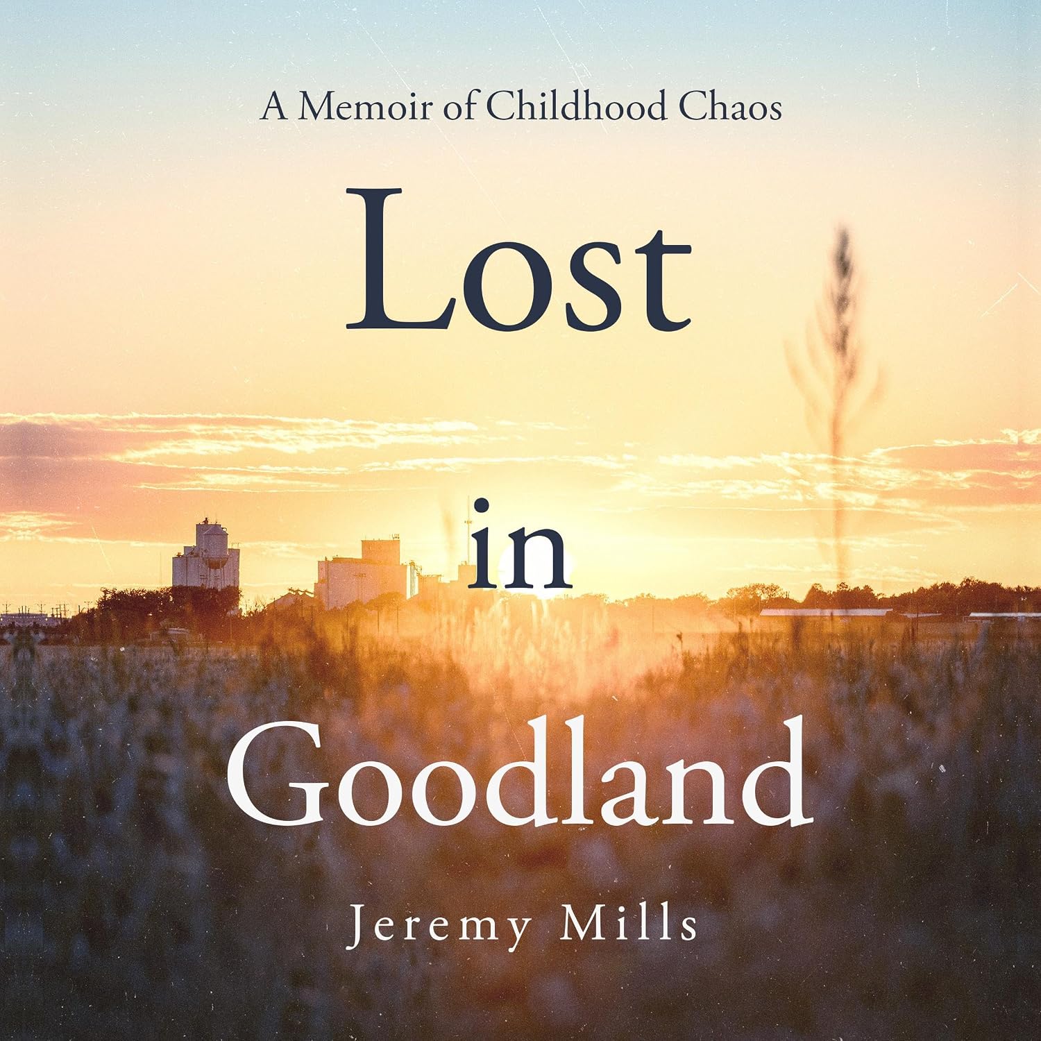 Lost in Goodland: A Memoir of Childhood Chaos