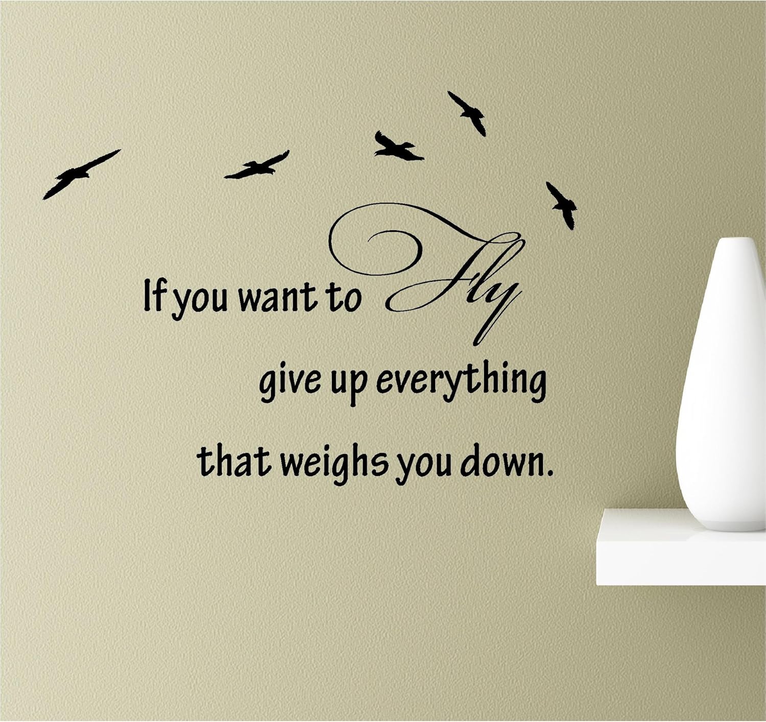 If You Want To Fly Quotes Amazon.com: If You Want To Fly Give Up Everything That Weighs You Down.  Vinyl Wall Art Inspirational Quotes Decal Sticker : Tools & Home Improvement