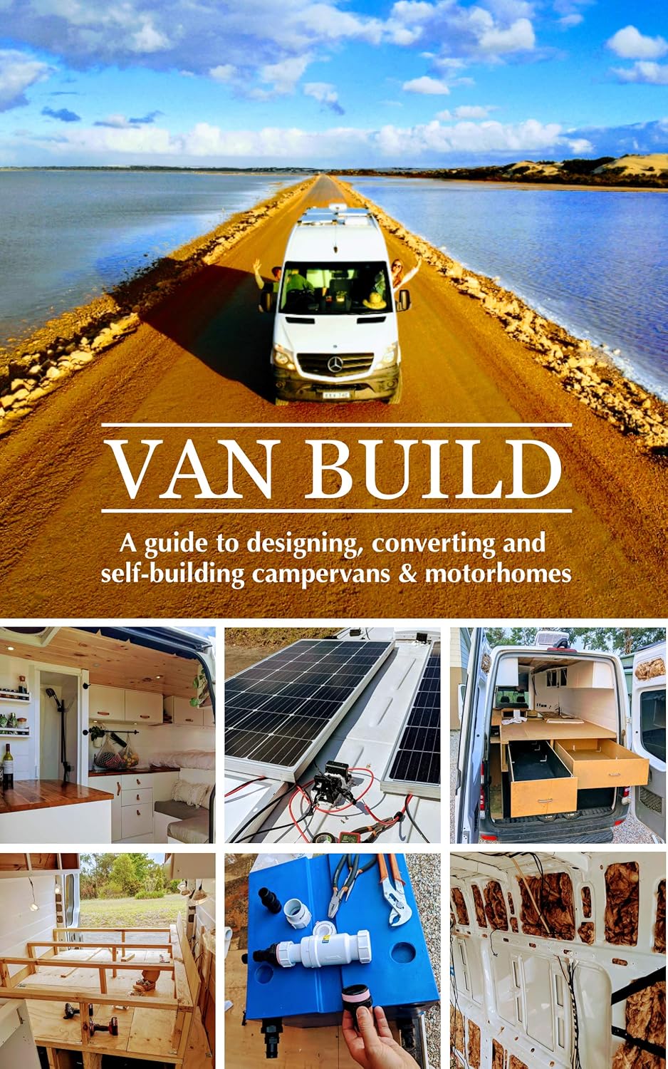 Van Build: A complete DIY guide to designing, converting and self-building your campervan or motorhome      [Print Replica] Kindle Edition