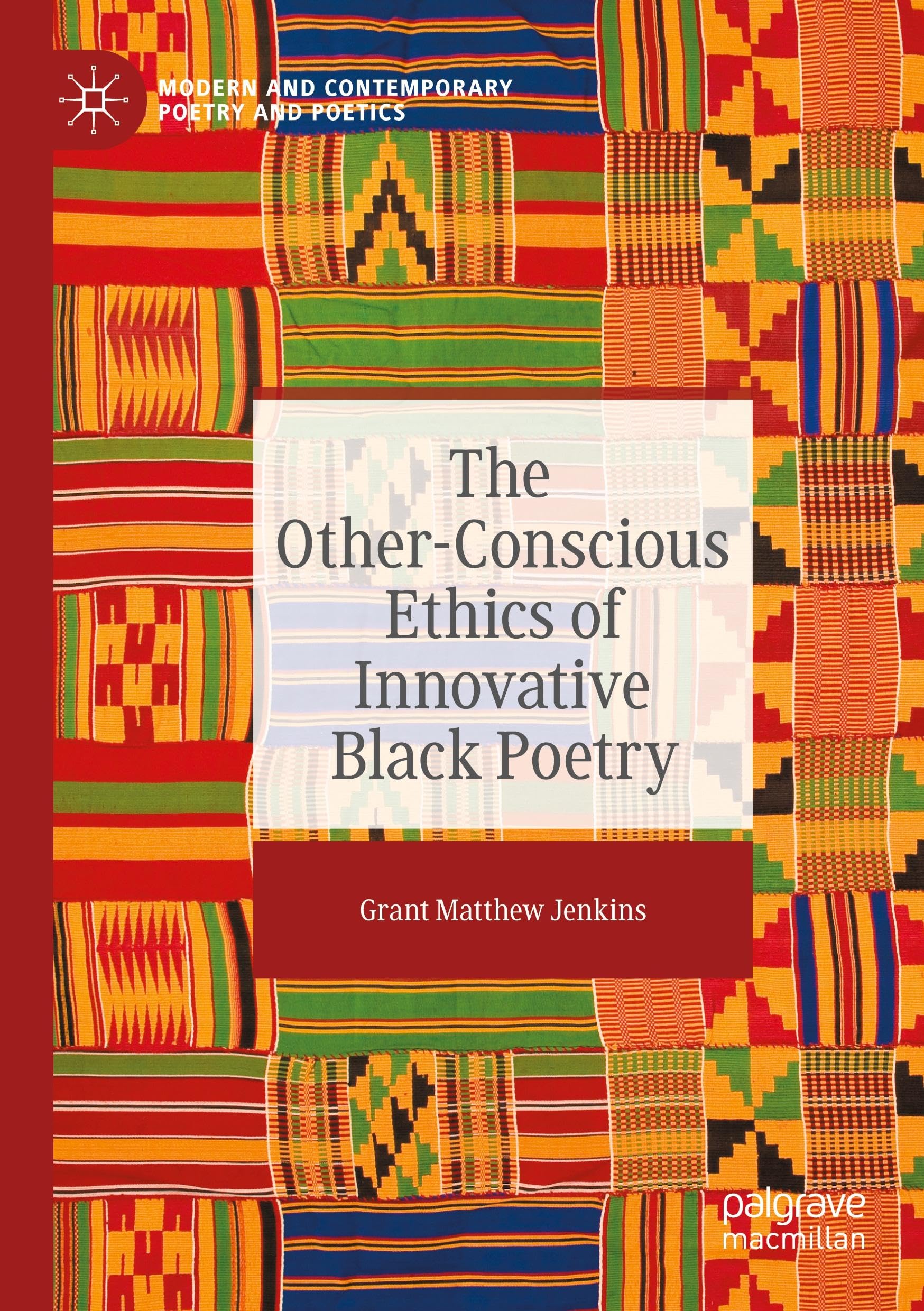 The Other-Conscious Ethics of Innovative Black Poetry (Modern and Contemporary Poetry and Poetics)