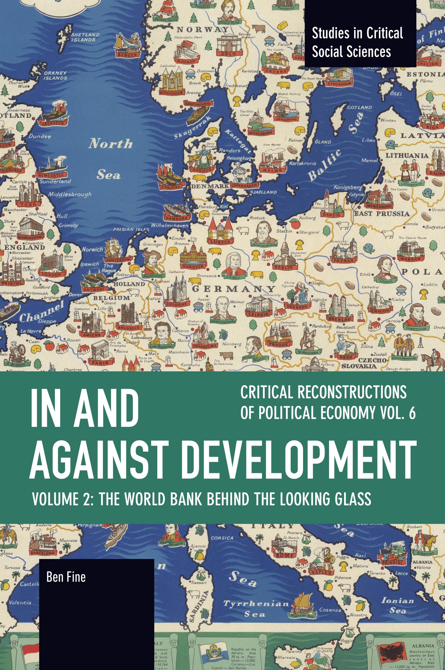 In and against Development: The World Bank behind the Looking Glass (Studies in Critical Social Sciences)