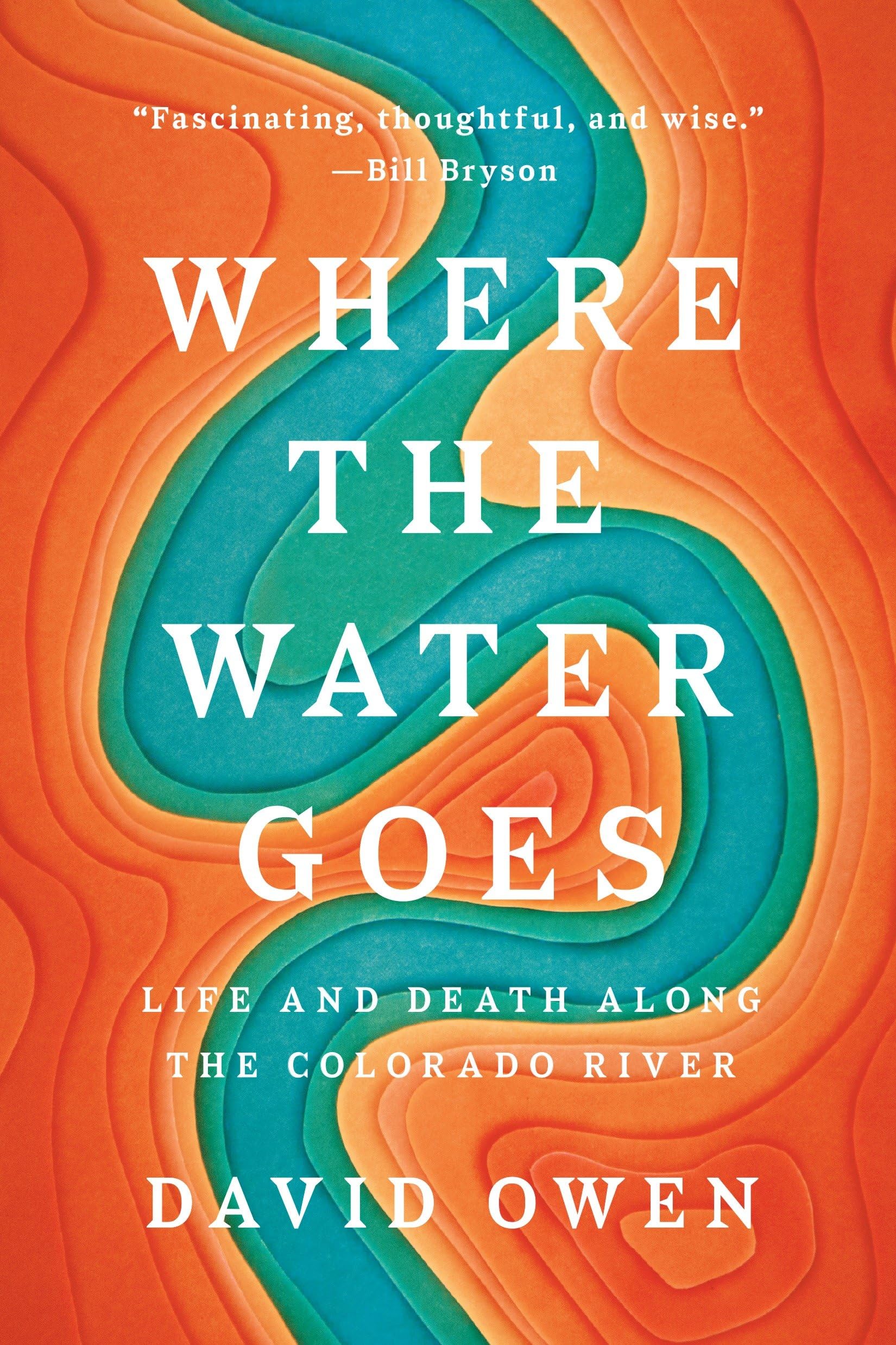 Where the Water Goes ; Life and Death Along the Colorado River