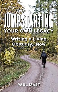 Jumpstarting Your Own Legacy: Writing a Living Obituary...Now