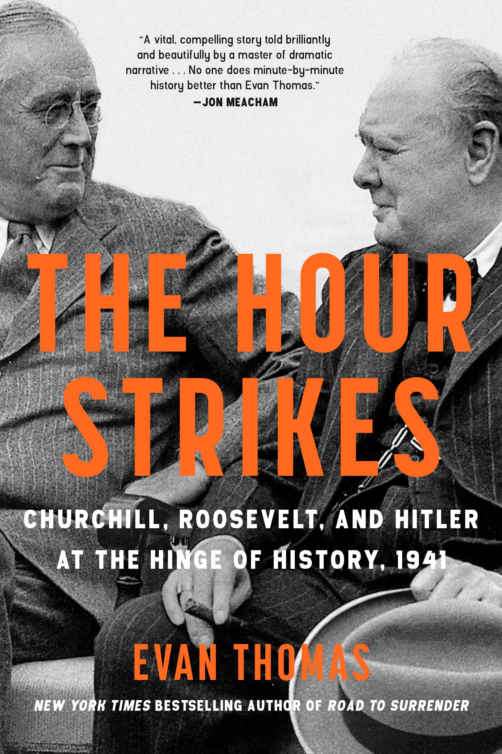 The Hour Strikes: Churchill, Roosevelt, and Hitler at the Hinge of History, 1941