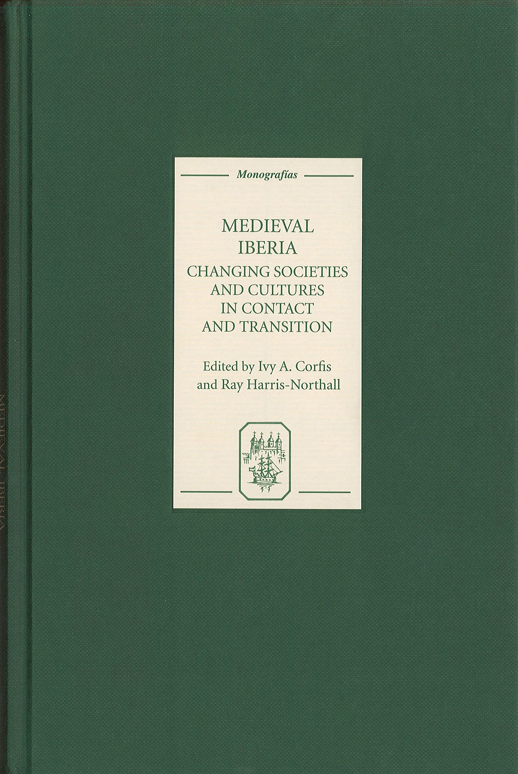 Medieval Iberia: Changing Societies and Cultures in Contact and Transition: 247 (Monografías A)