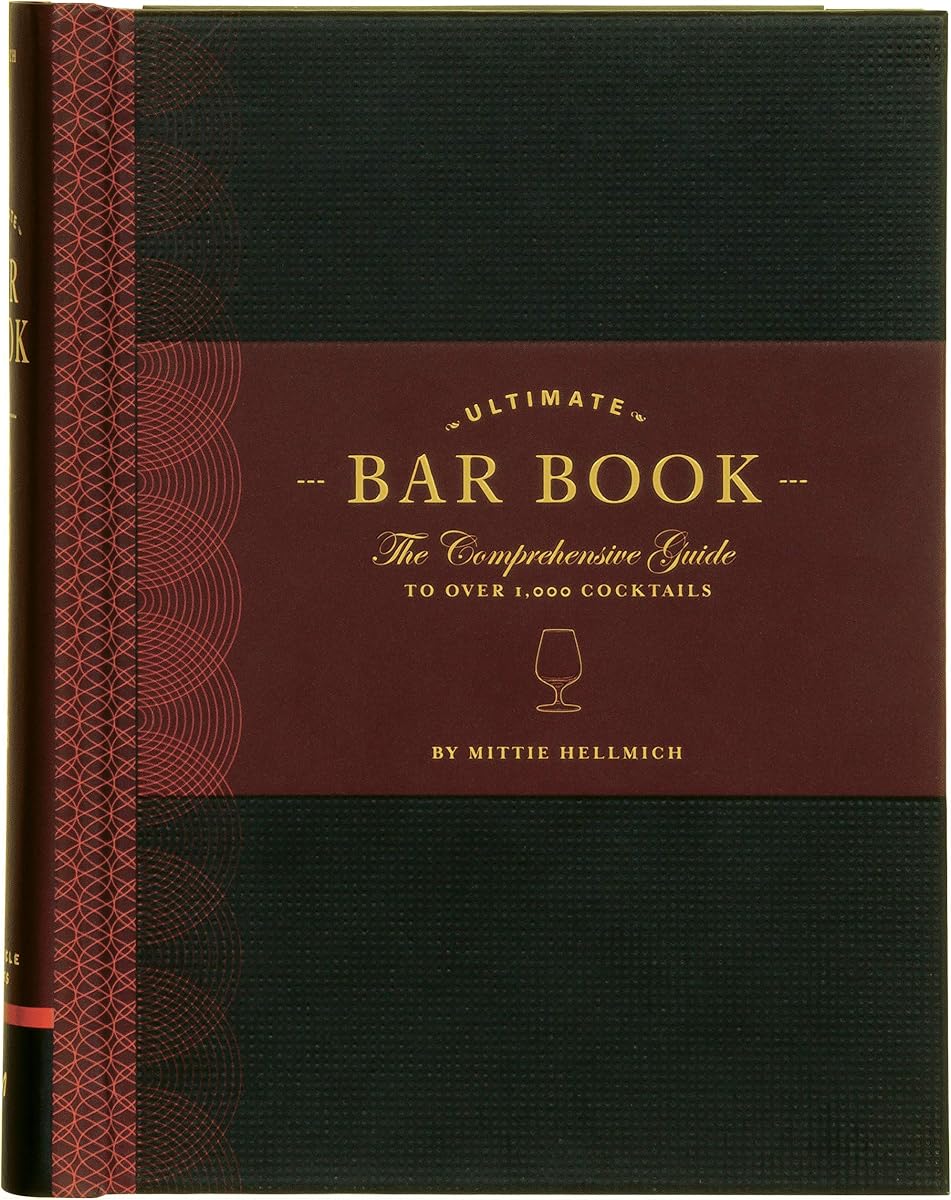 The Ultimate Bar Book: The Comprehensive Guide to Over 1,000 Cocktails (Cocktail Book, Bartender Book, Mixology Book, Mixed Drinks Recipe Book)