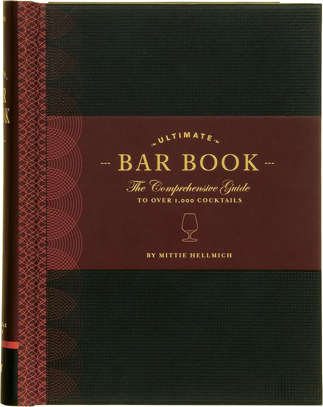 The Ultimate Bar Book: The Comprehensive Guide to Over 1,000 Cocktails (Cocktail Book, Bartender Book, Mixology Book, Mixed Drinks Recipe Book)
