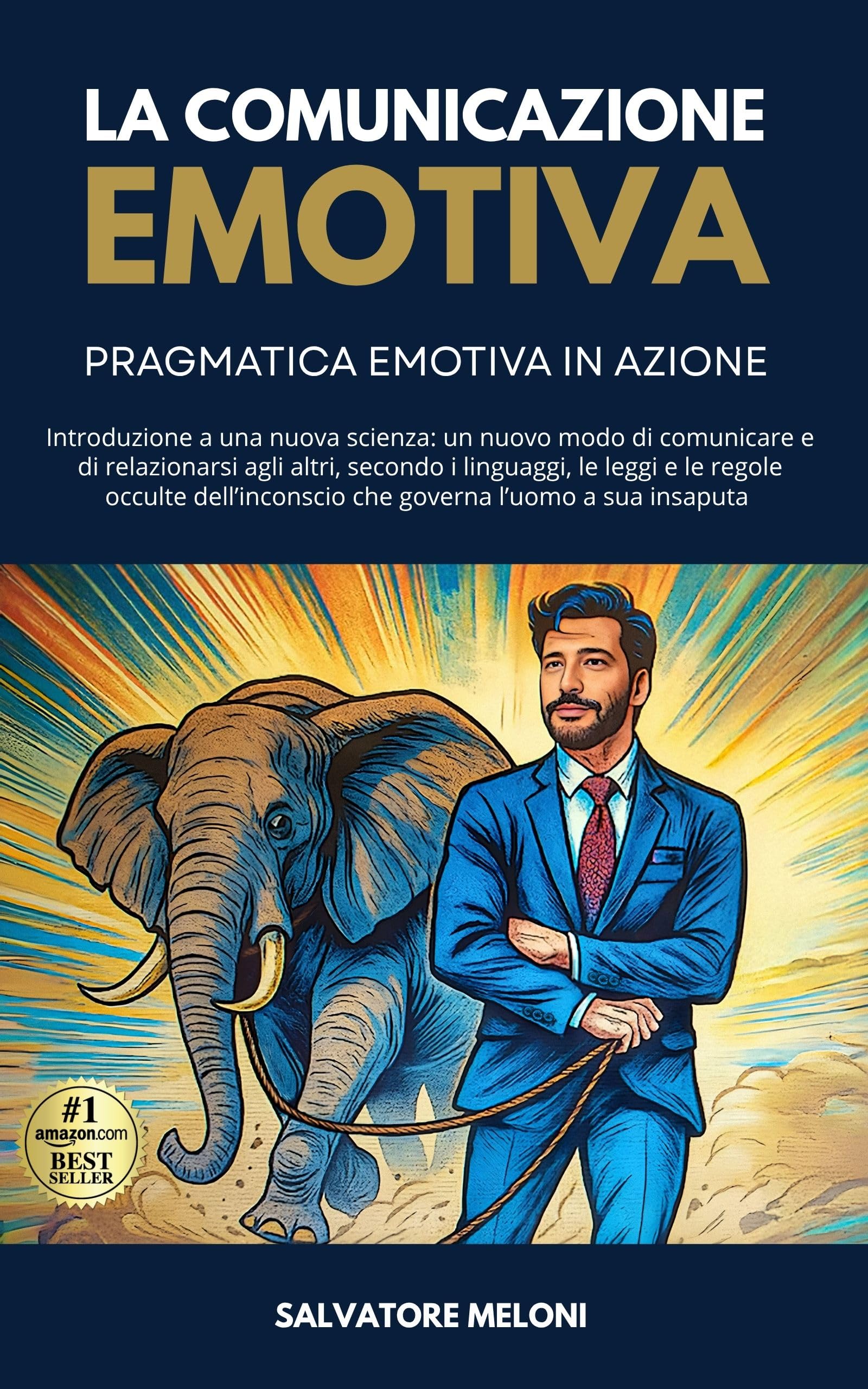 LA COMUNICAZIONE EMOTIVA: PRAGMATICA EMOTIVA IN AZIONE + Video Corso sull'Alfabeto Segreto dell'Inconscio