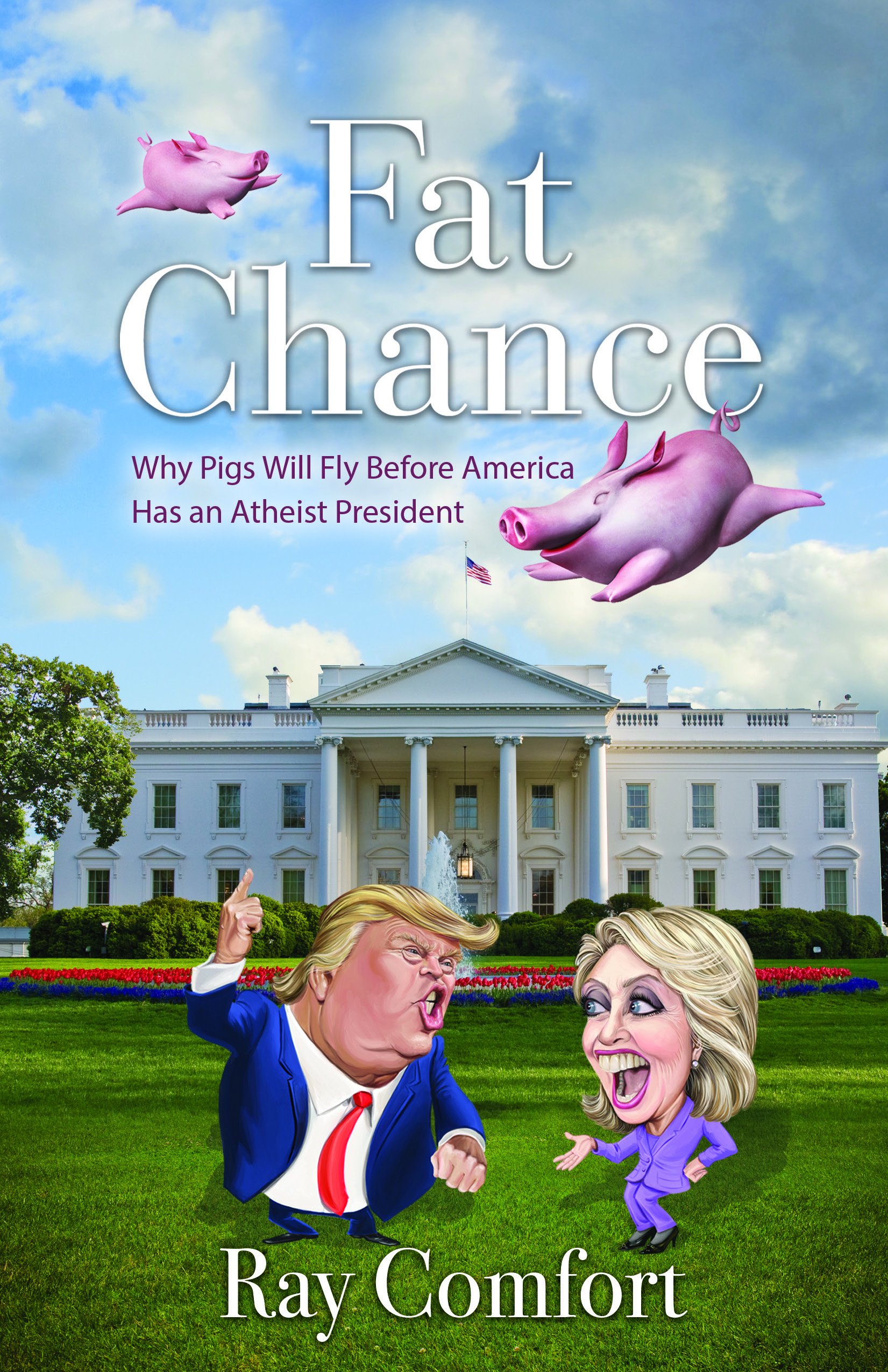 Buy Fat Chance: Why Pigs Will Fly Before America Has an Atheist President — BookShops.in