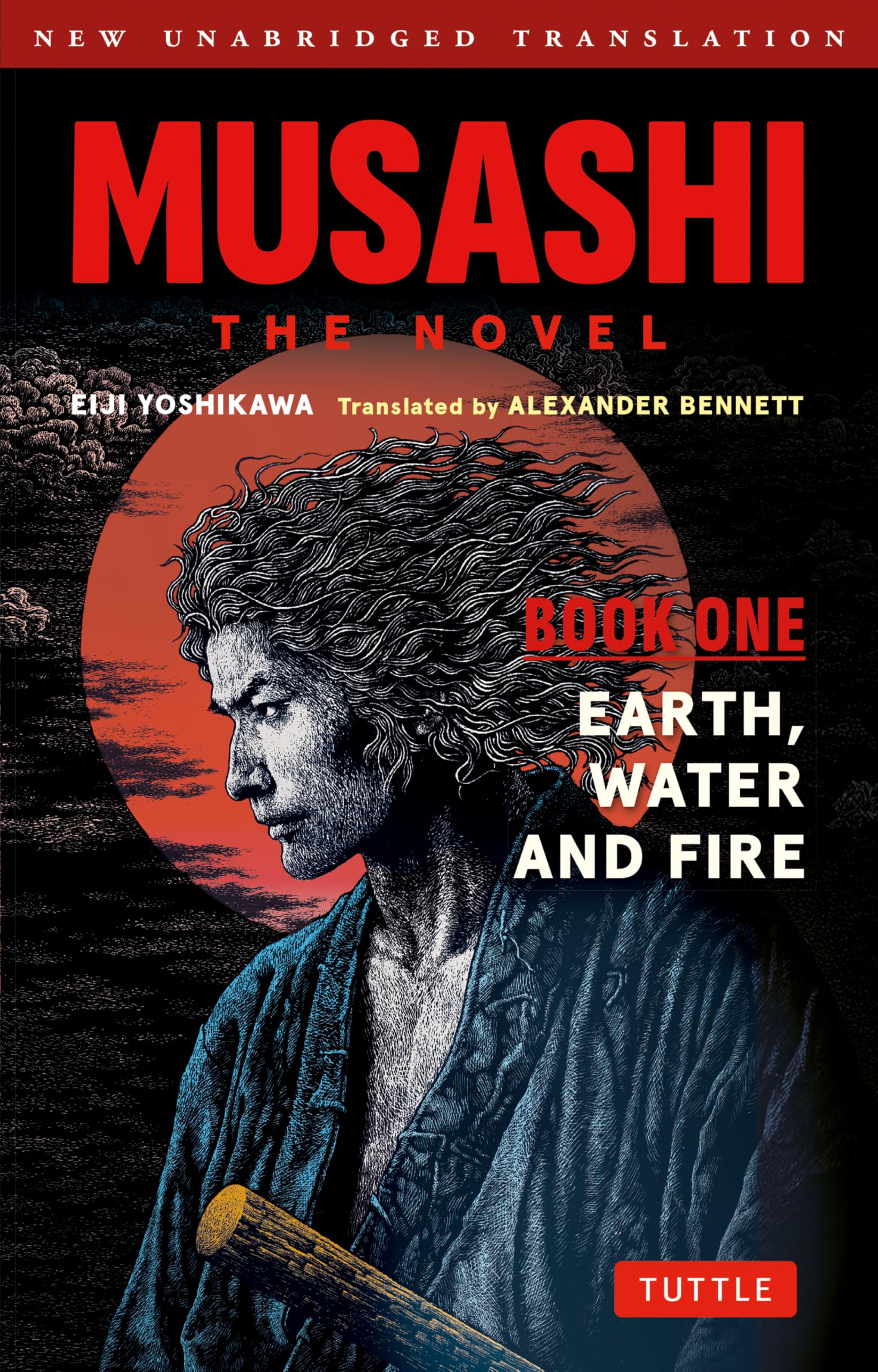Musashi: Book 1 - Earth, Water and Fire: A Completely New & Unabridged Translation of the Bestselling Japanese Novel of All Time (Musashi, 1)