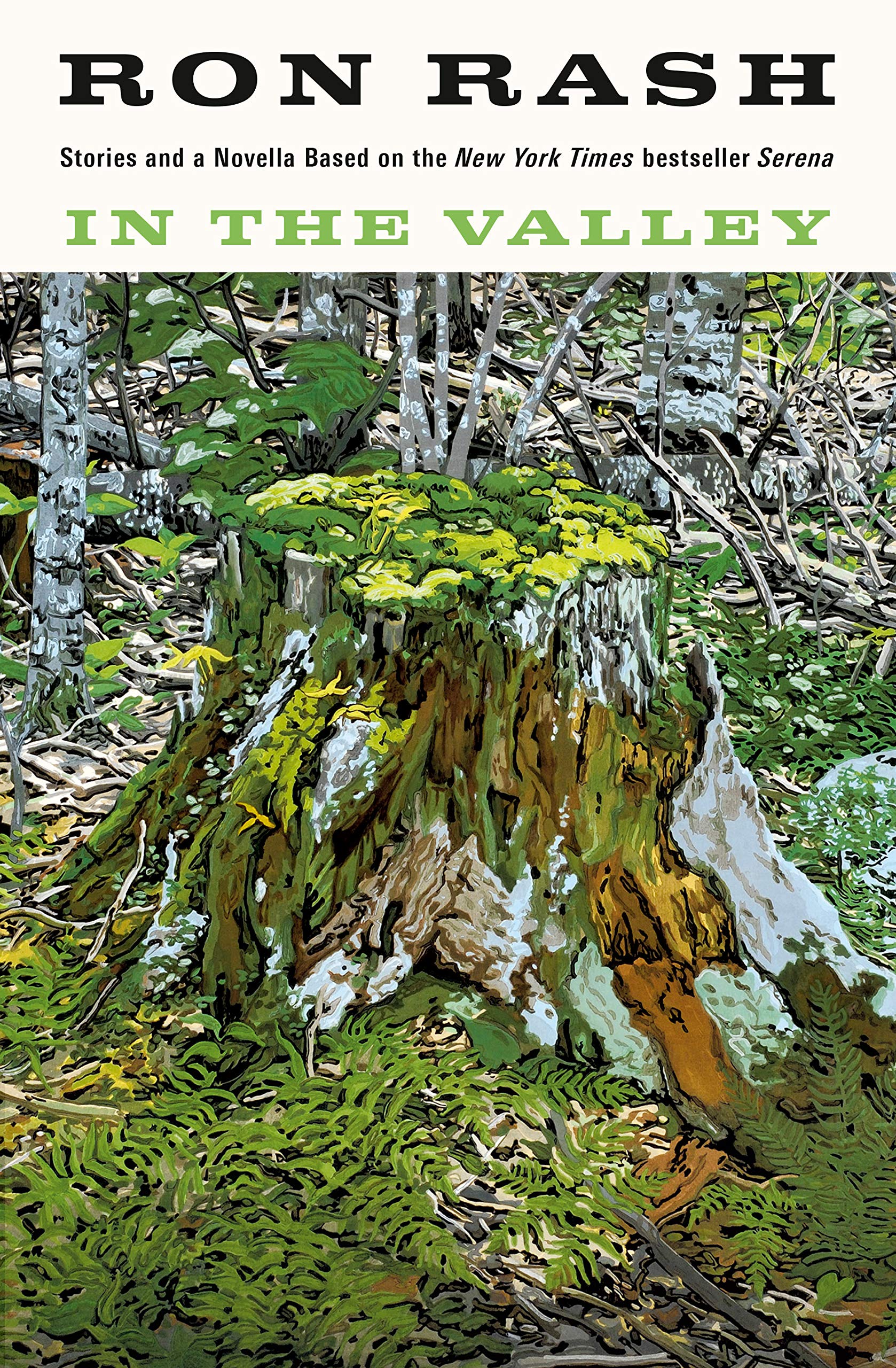 Ron RashIn the Valley: Stories and a Novella Based on SERENA