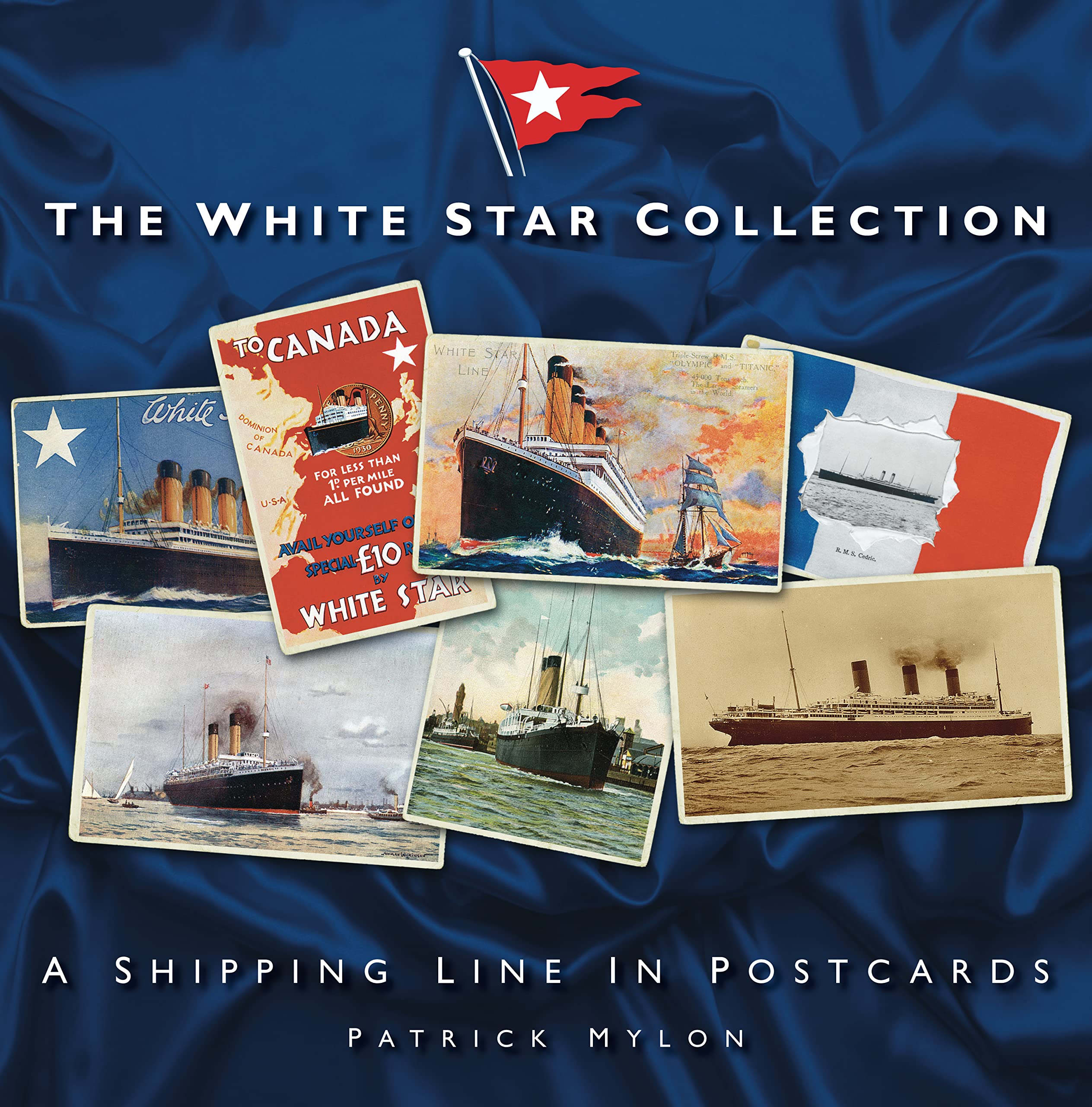 The White Star Collection: A Shipping Line in Postcards