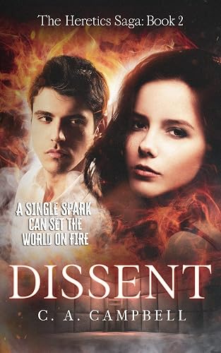 DISSENT: A Young Adult Dystopian Romance (THE HERETICS SAGA Book 2)